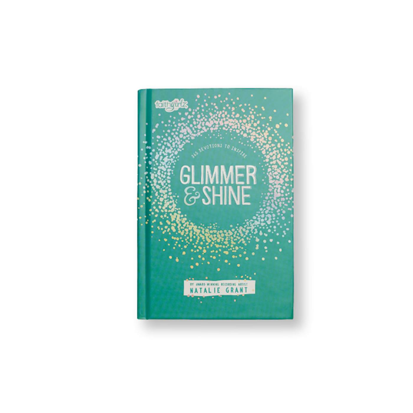 Natalie Grant Glimmer & Shine Devotional for Tween Girls