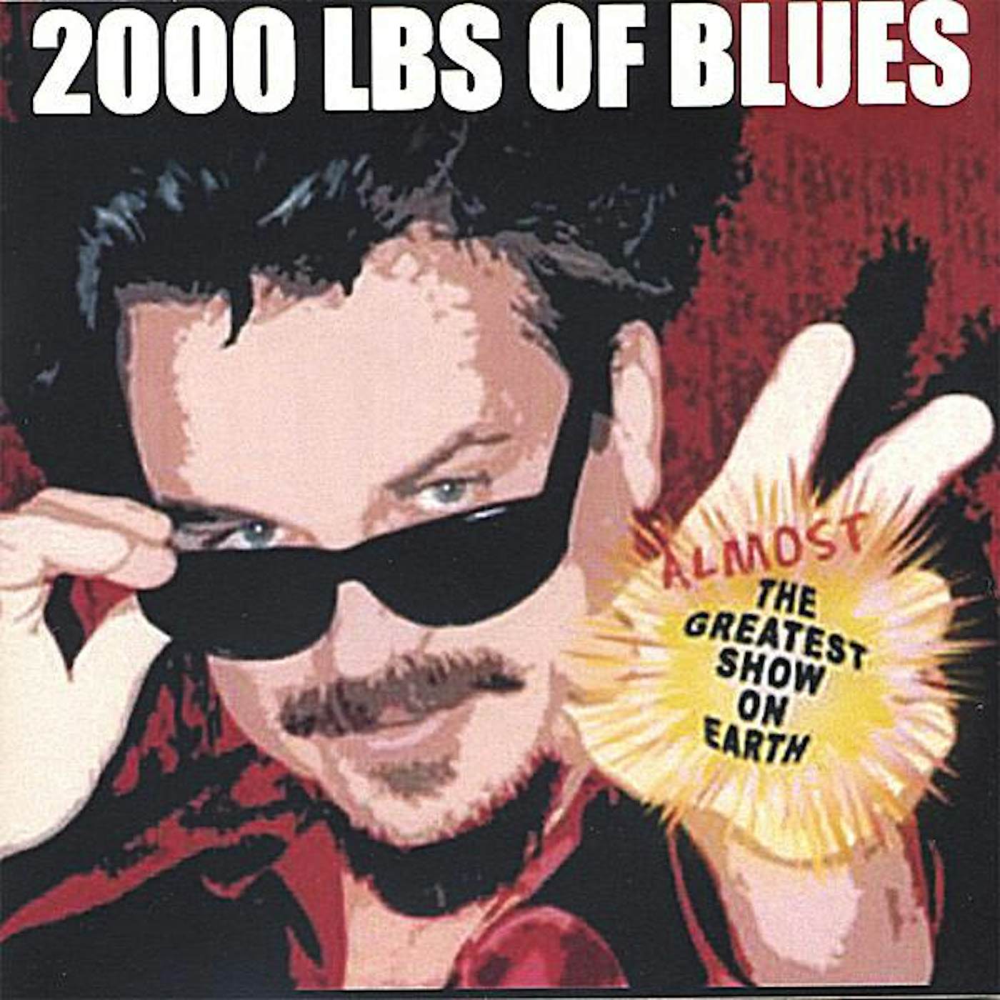 2000 Lbs of Blues ALMOST THE GREATEST SHOW ON EARTH CD