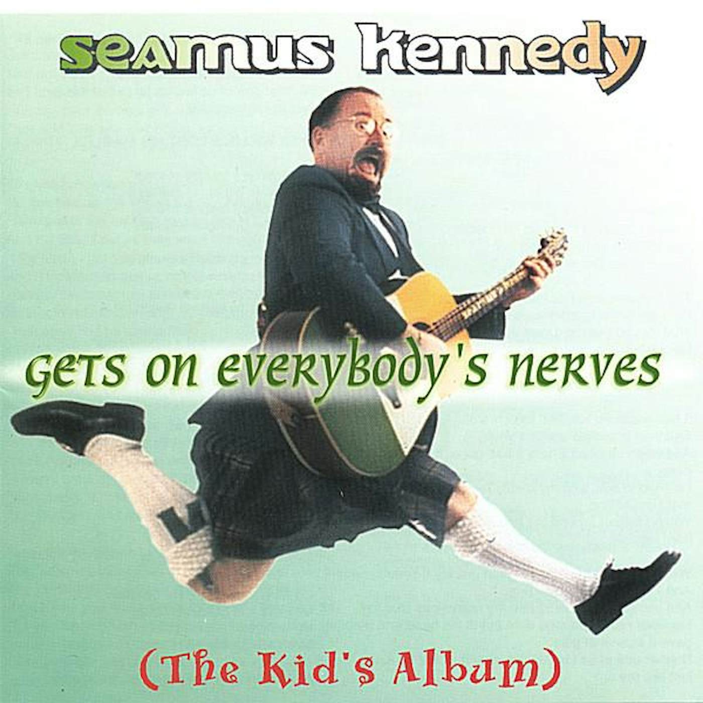 Seamus Kennedy GETS ON EVERYBODY'S NERVES CD