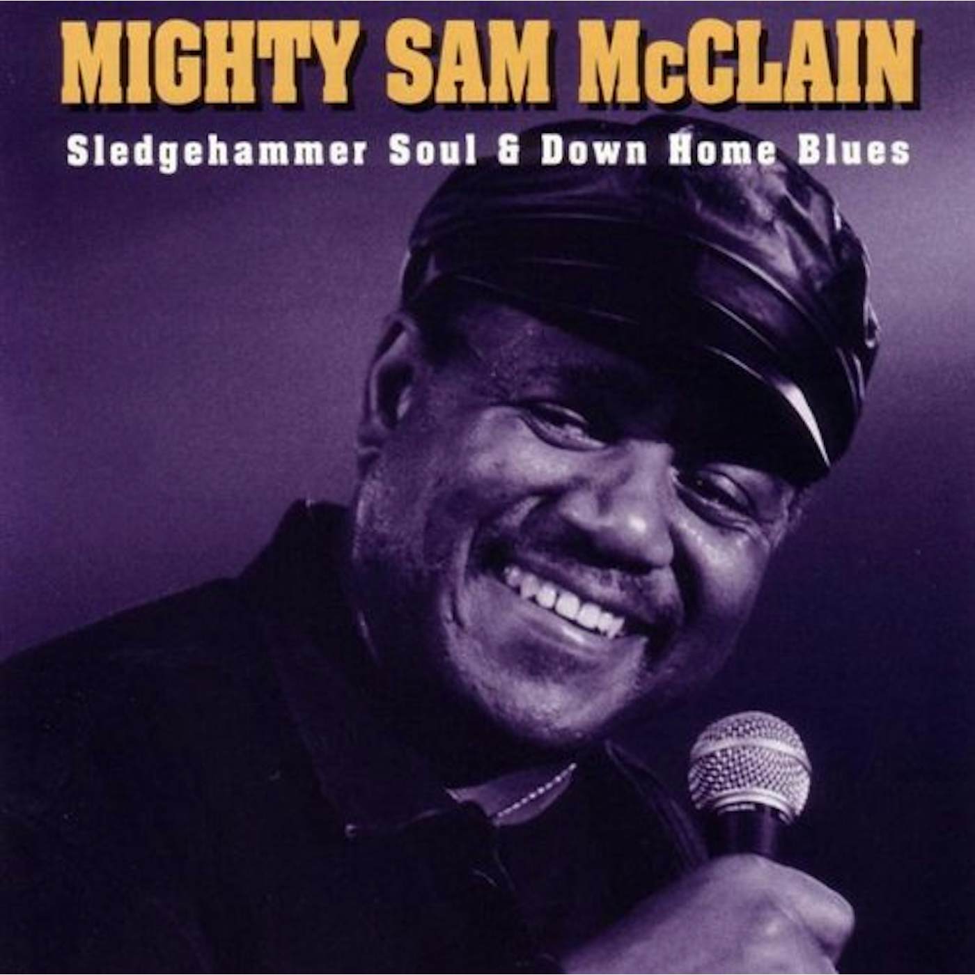 Mighty Sam McClain SLEDGEHAMMER SOUL & DOWN HOME BLUES CD