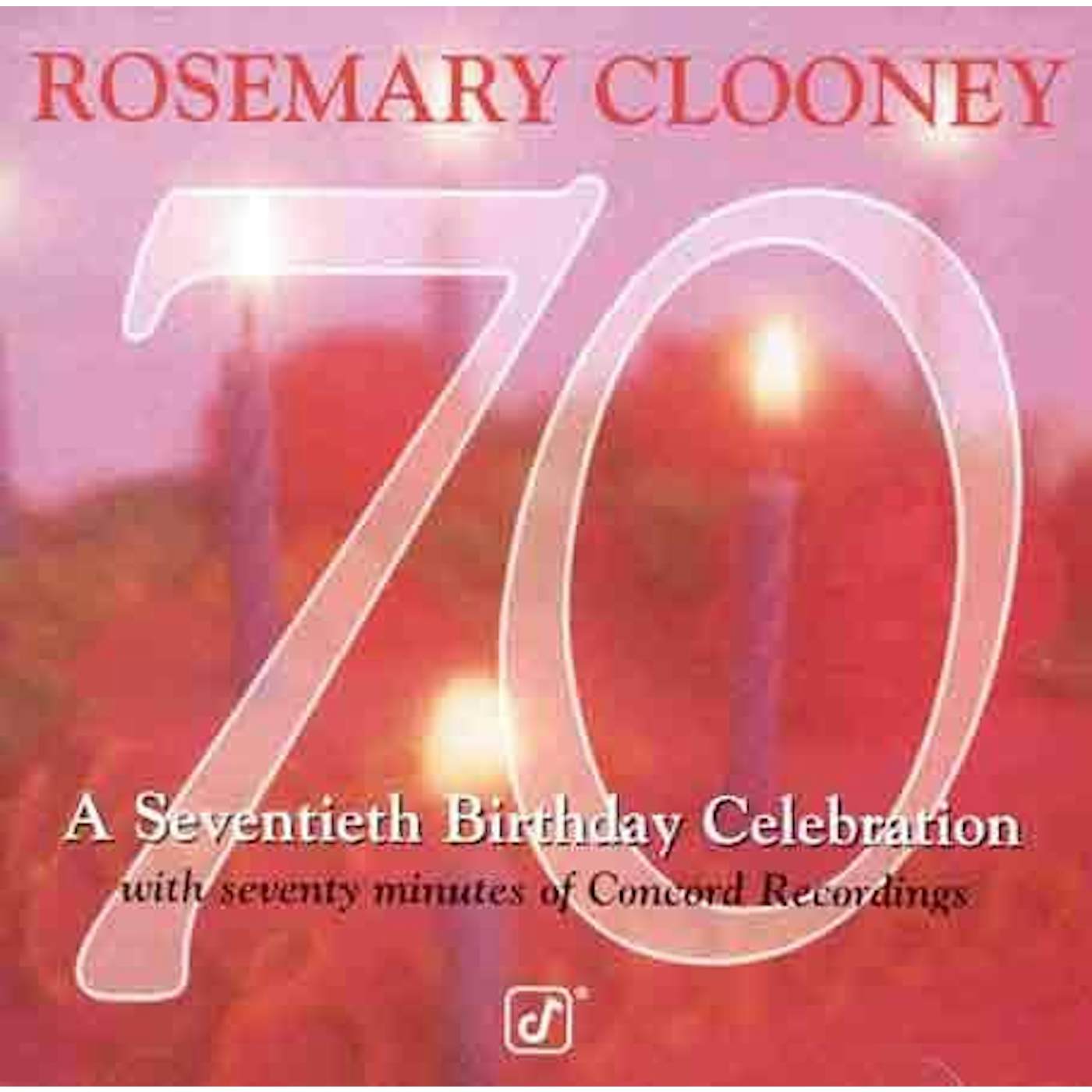 Rosemary Clooney 70: SEVENTIETH BIRTHDAY CELEBRATION CD