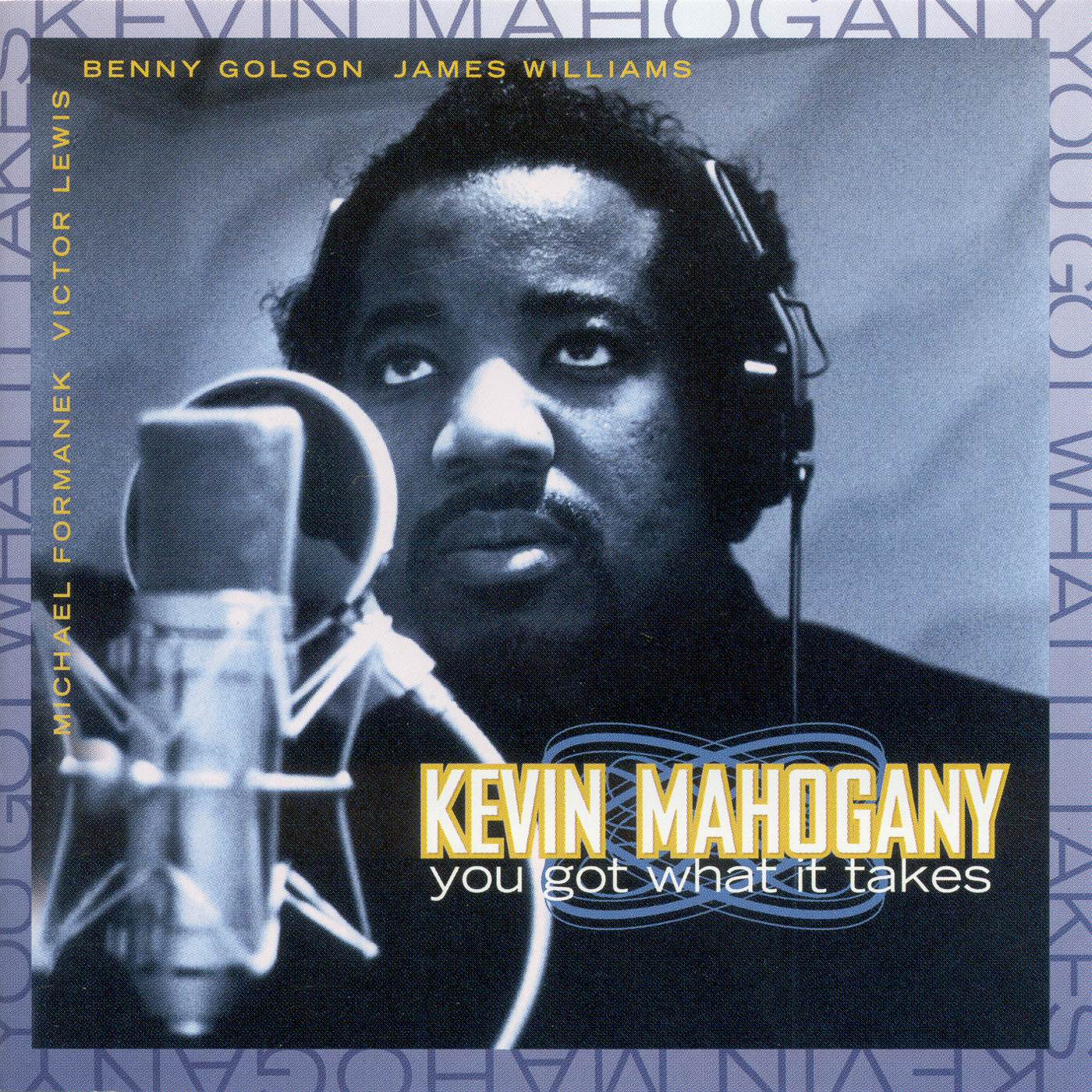 Kevin Mahogany YOU GOT WHAT IT TAKES CD