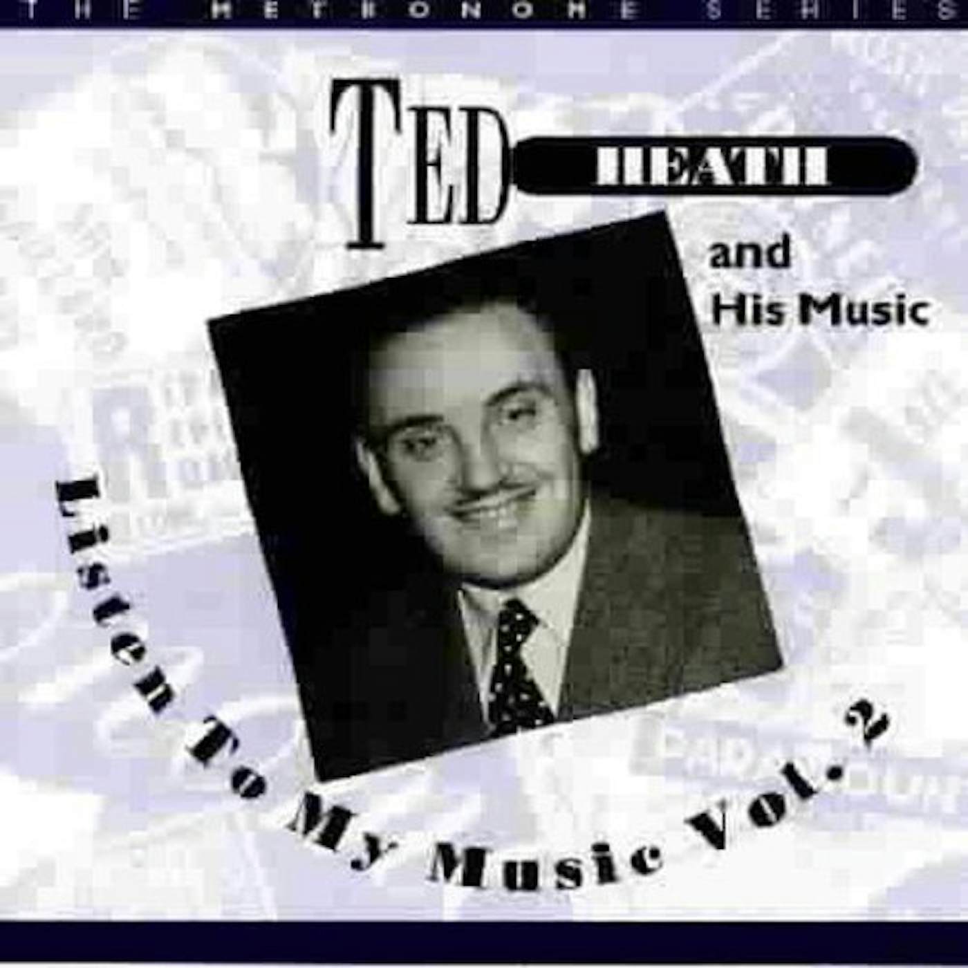 Ted Heath LISTEN TO MY MUSIC 2 CD