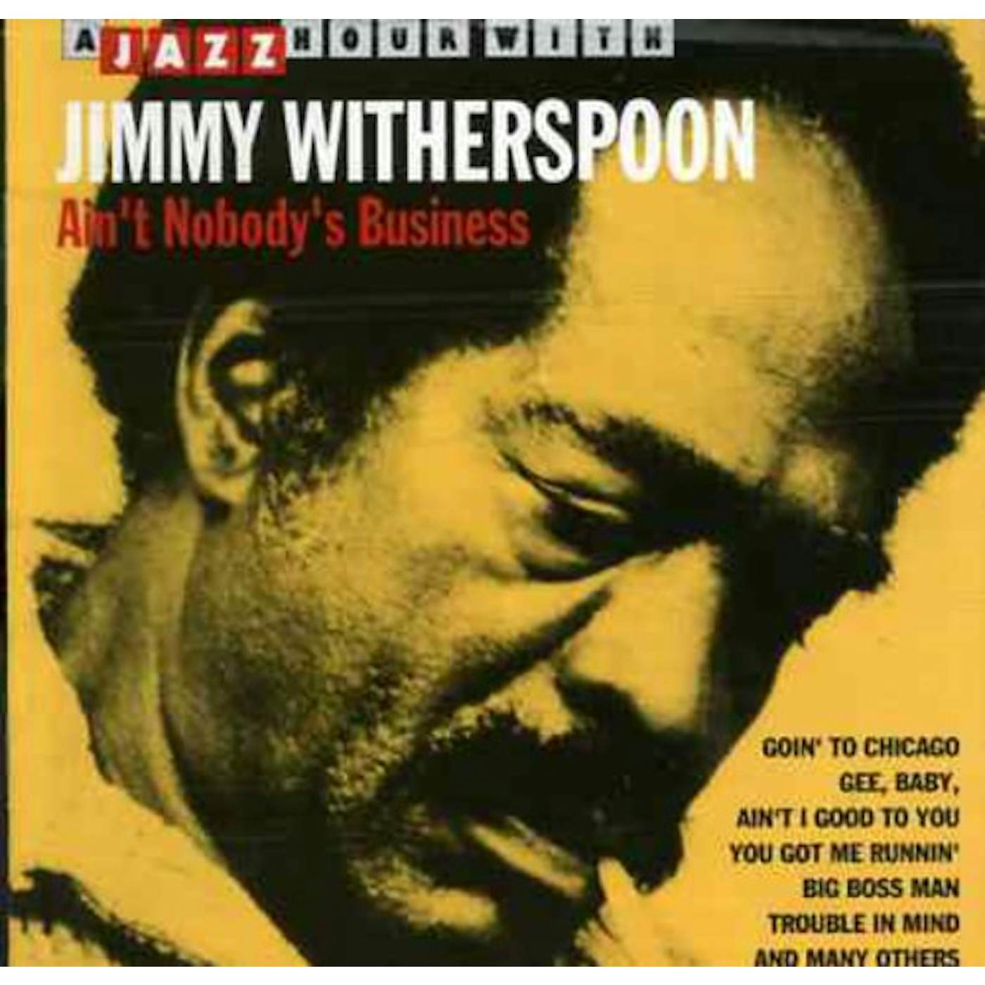 Jimmy Witherspoon AIN'T NOBODY'S BUSINESS CD