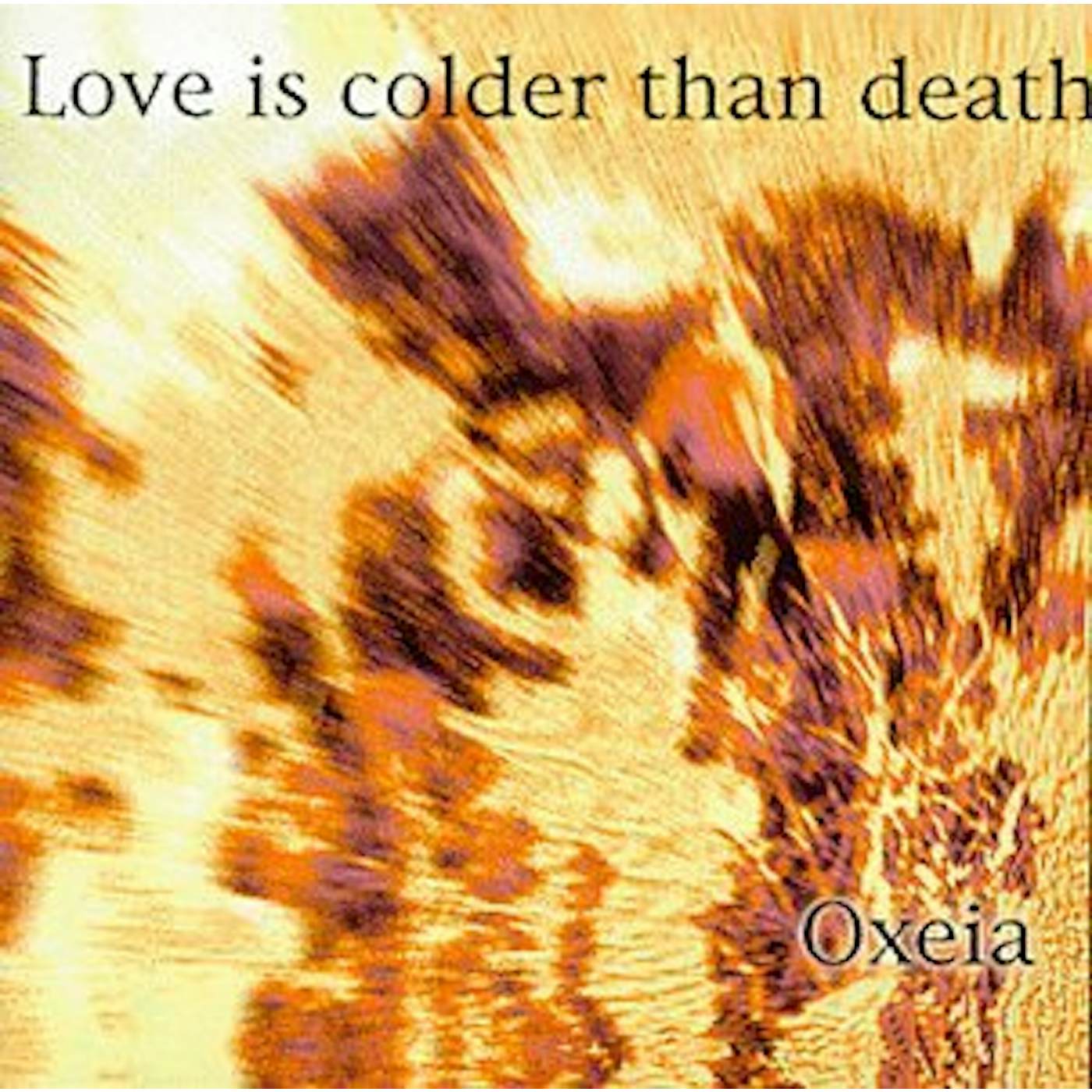 Love Is Colder Than Death OXIEA CD