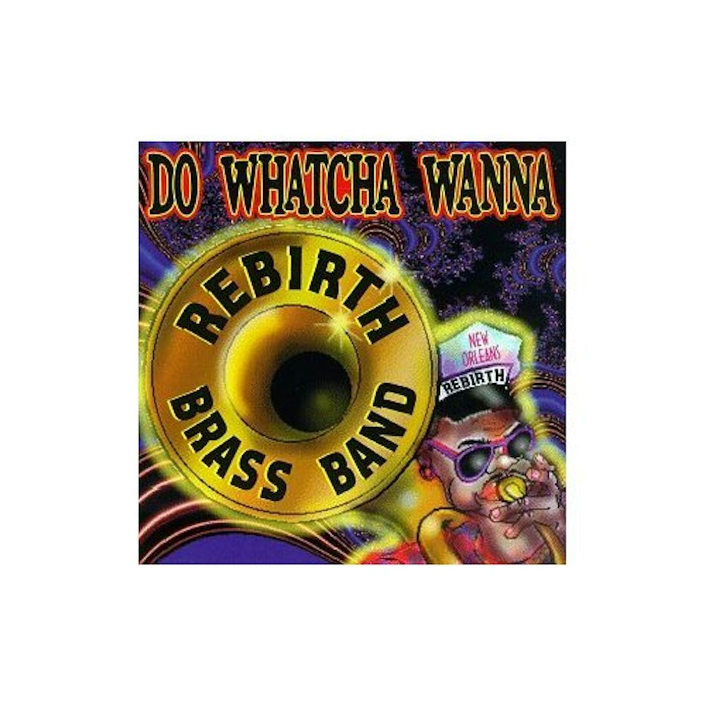 Rebirth Brass Band DO WATCHA WANNA CD