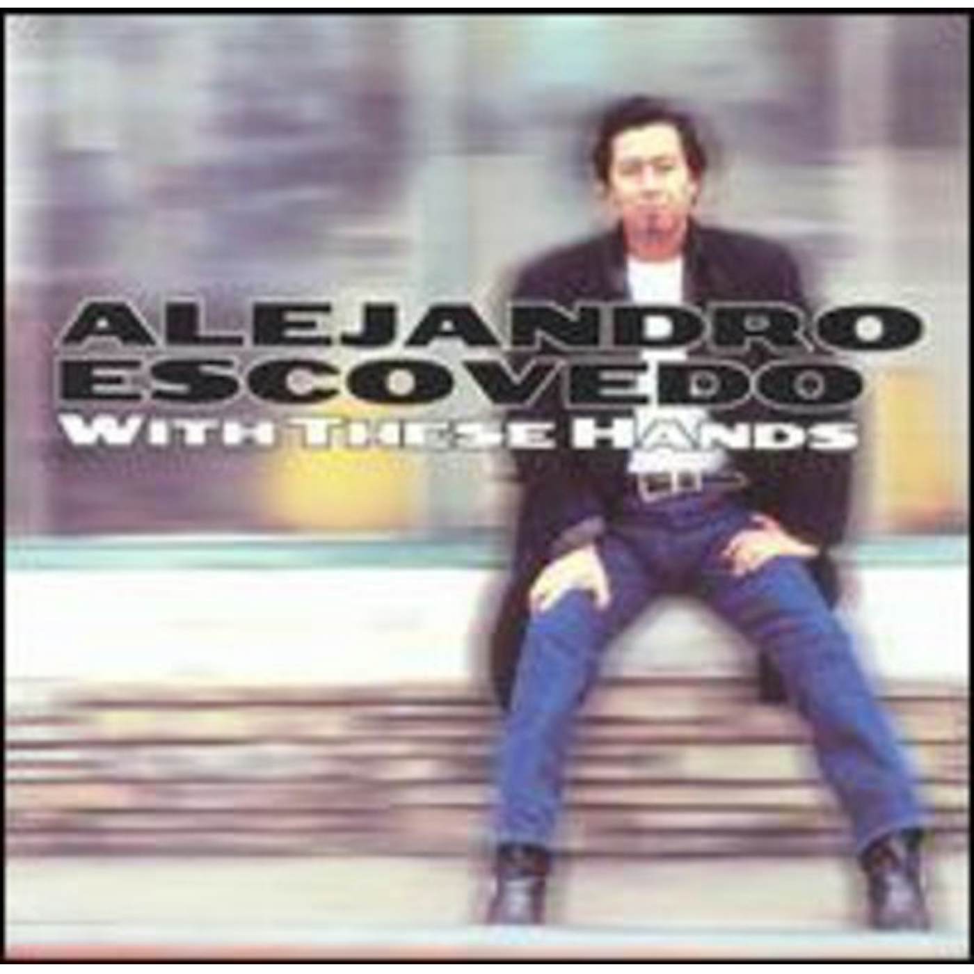 Alejandro Escovedo WITH THESE HANDS CD