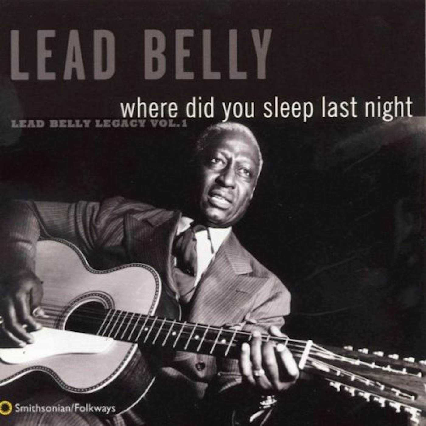 WHERE DID YOU SLEEP LAST NIGHT: LEADBELLY LEGACY 1 CD
