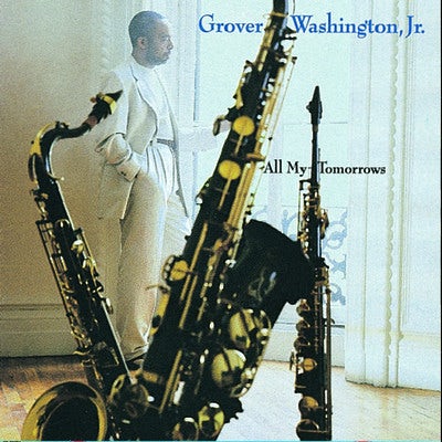 Grover Washington, Jr. ALL MY TOMORROWS CD $15.99$14.49