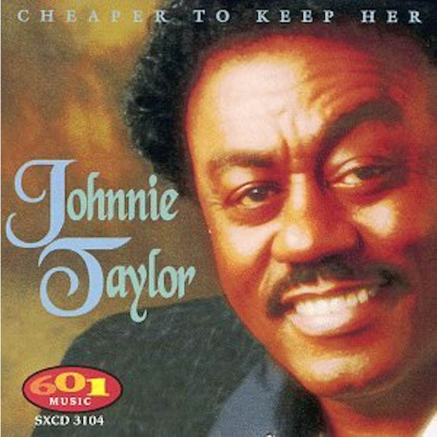 Johnnie Taylor CHEAPER TO KEEP HER CD