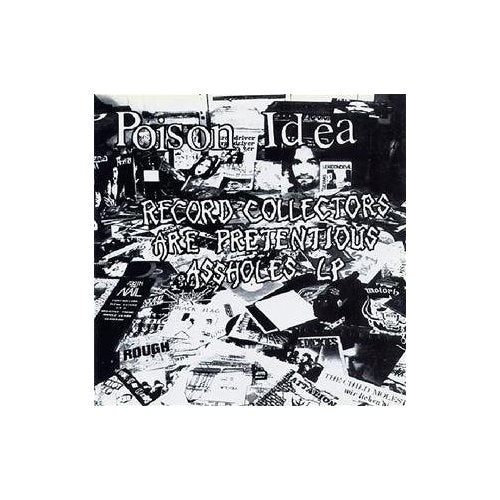Poison Idea RECORD COLLECTORS ARE PRETENTIOUS ASSHOLES Vinyl Record