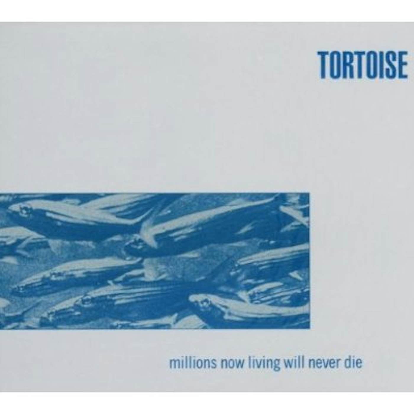 Tortoise MILLIONS NOW LIVING WILL NEVER DIE CD