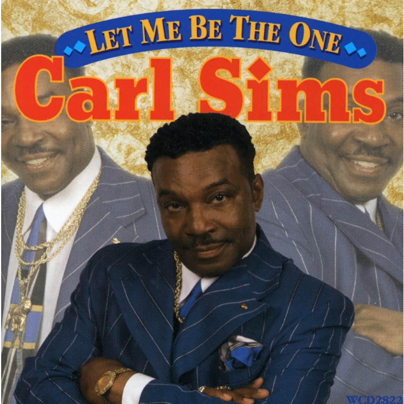 Carl Sims LET ME BE THE ONE CD