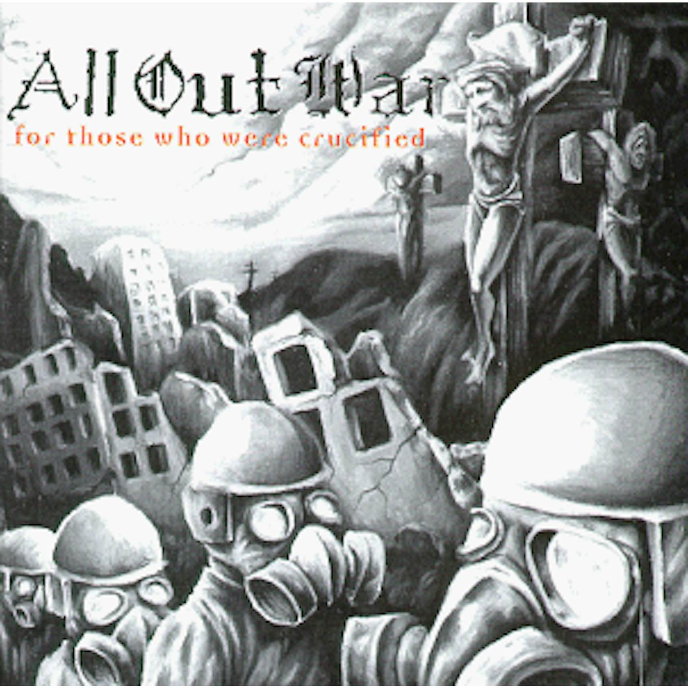 All Out War FOR THOSE WHO WERE CRUCIFIED CD