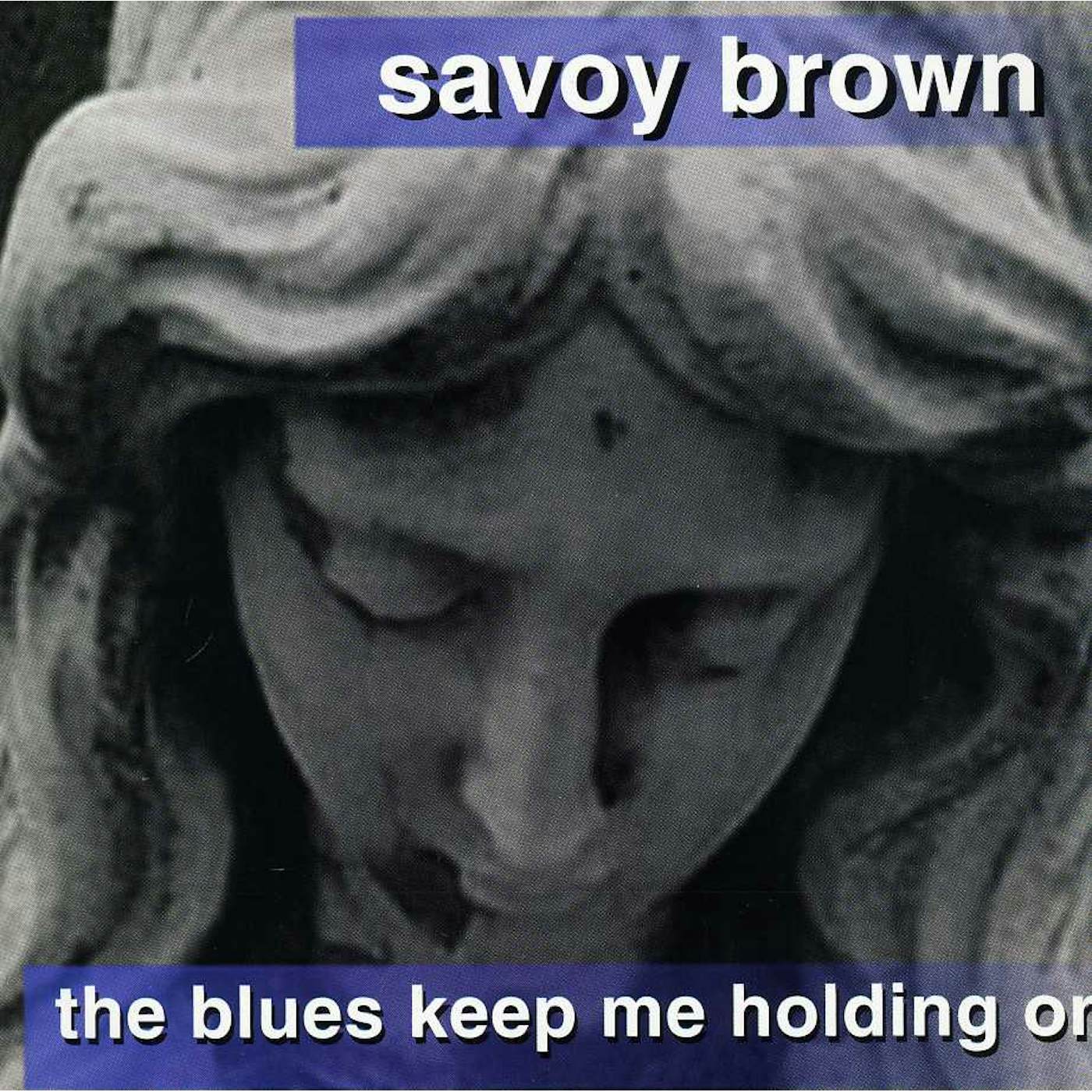 Savoy Brown BLUES KEEP ME HOLDING ON CD