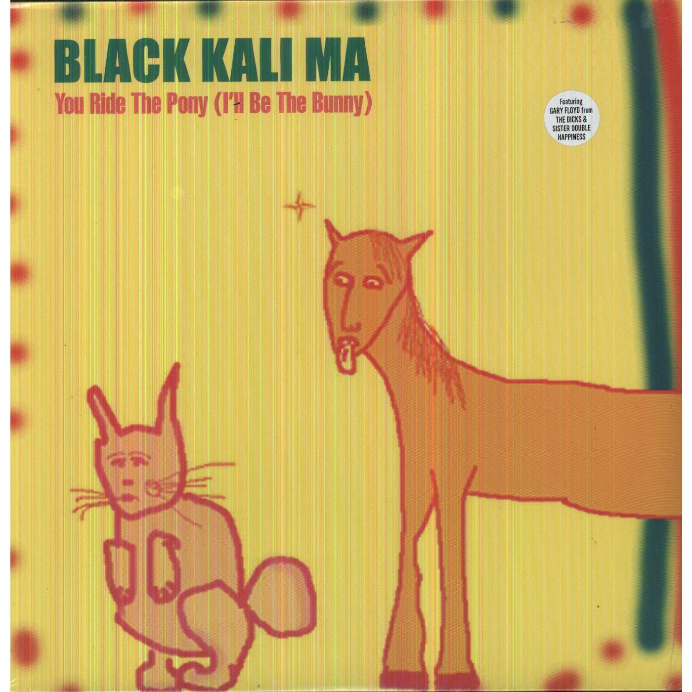 Black Kali Ma YOU RIDE THE PONY I'LL BE THE BUNNY Vinyl Record