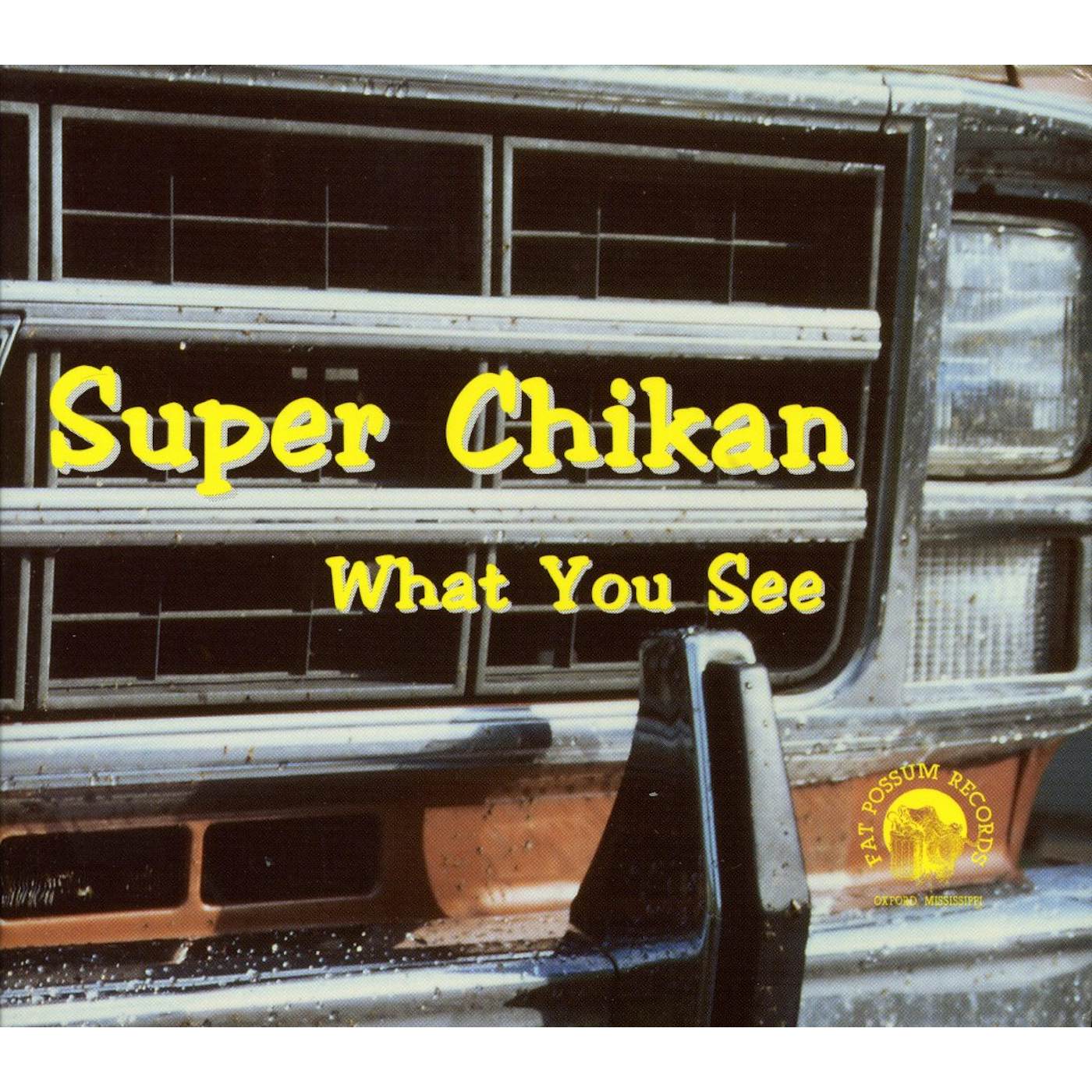 Super Chikan WHAT YOU SEE CD