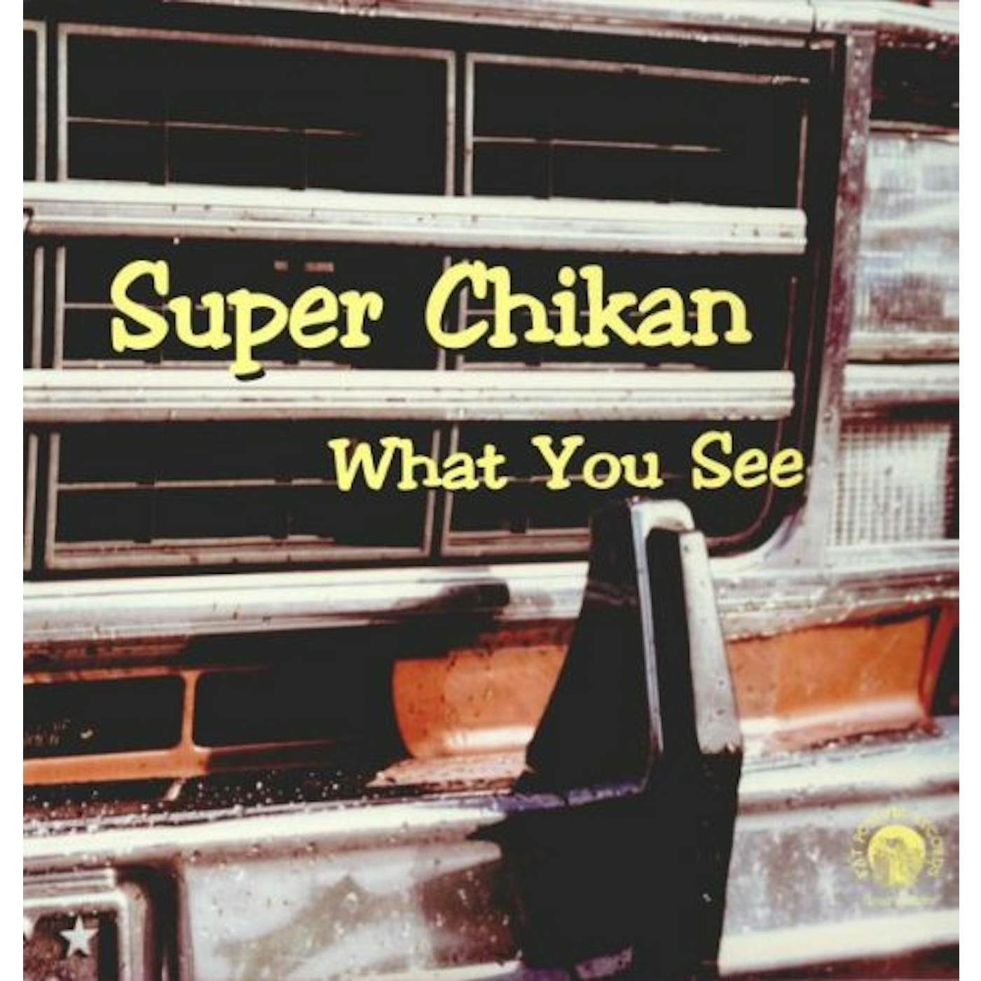 Super Chikan What You See Vinyl Record