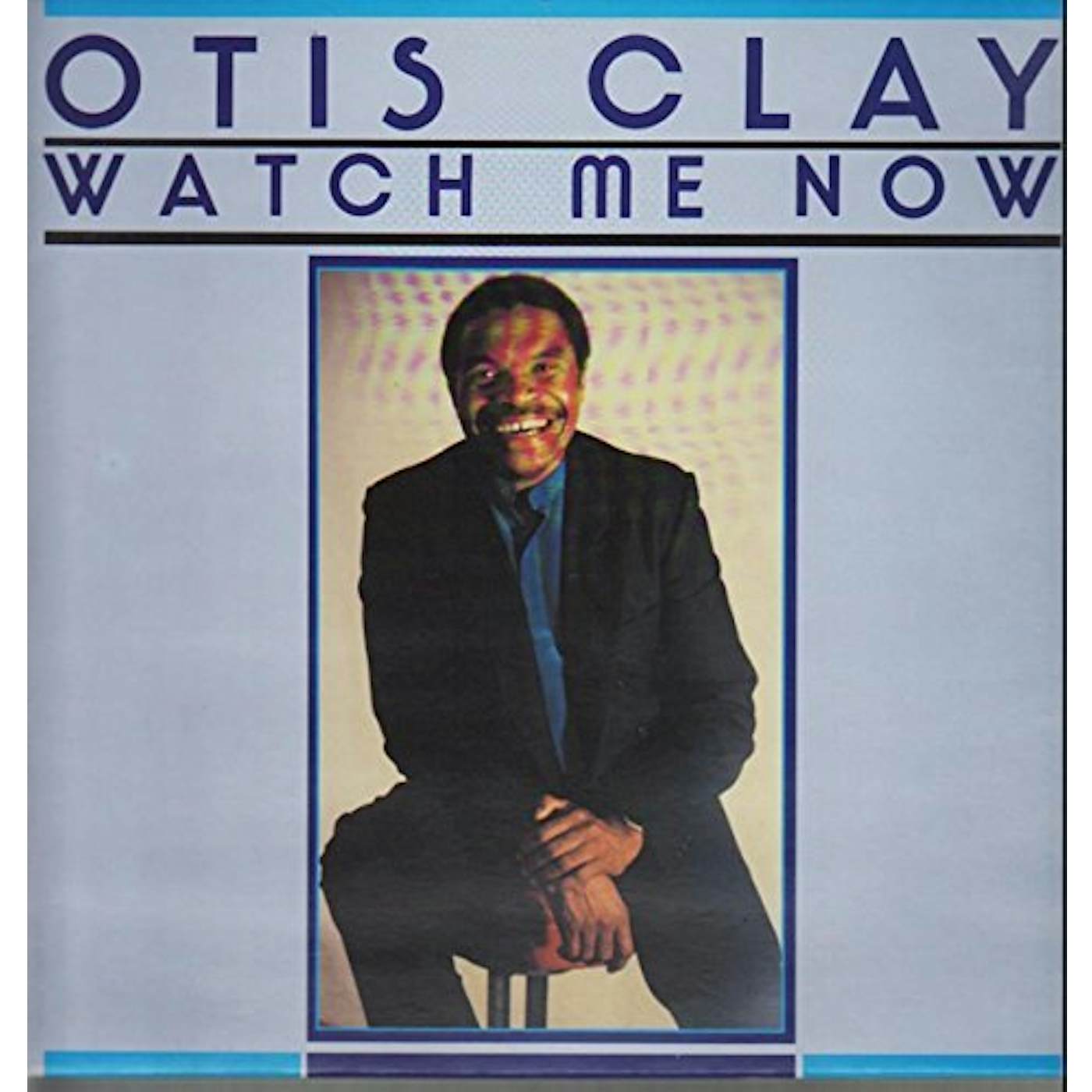 Otis Clay WATCH ME NOW Vinyl Record