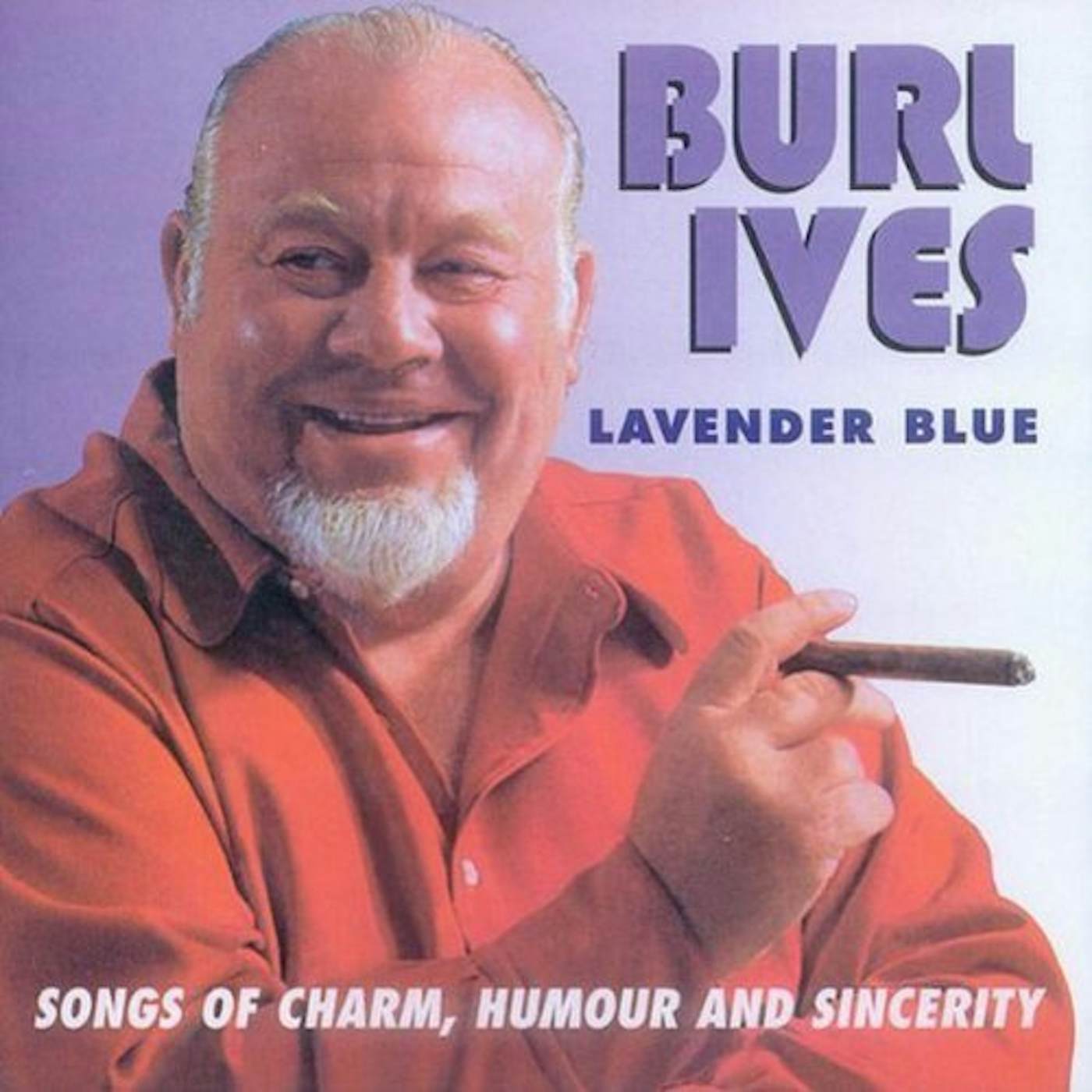 Burl Ives LAVENDER BLUE: SONGS OF CHARM HUMOUR & SINCERITY CD