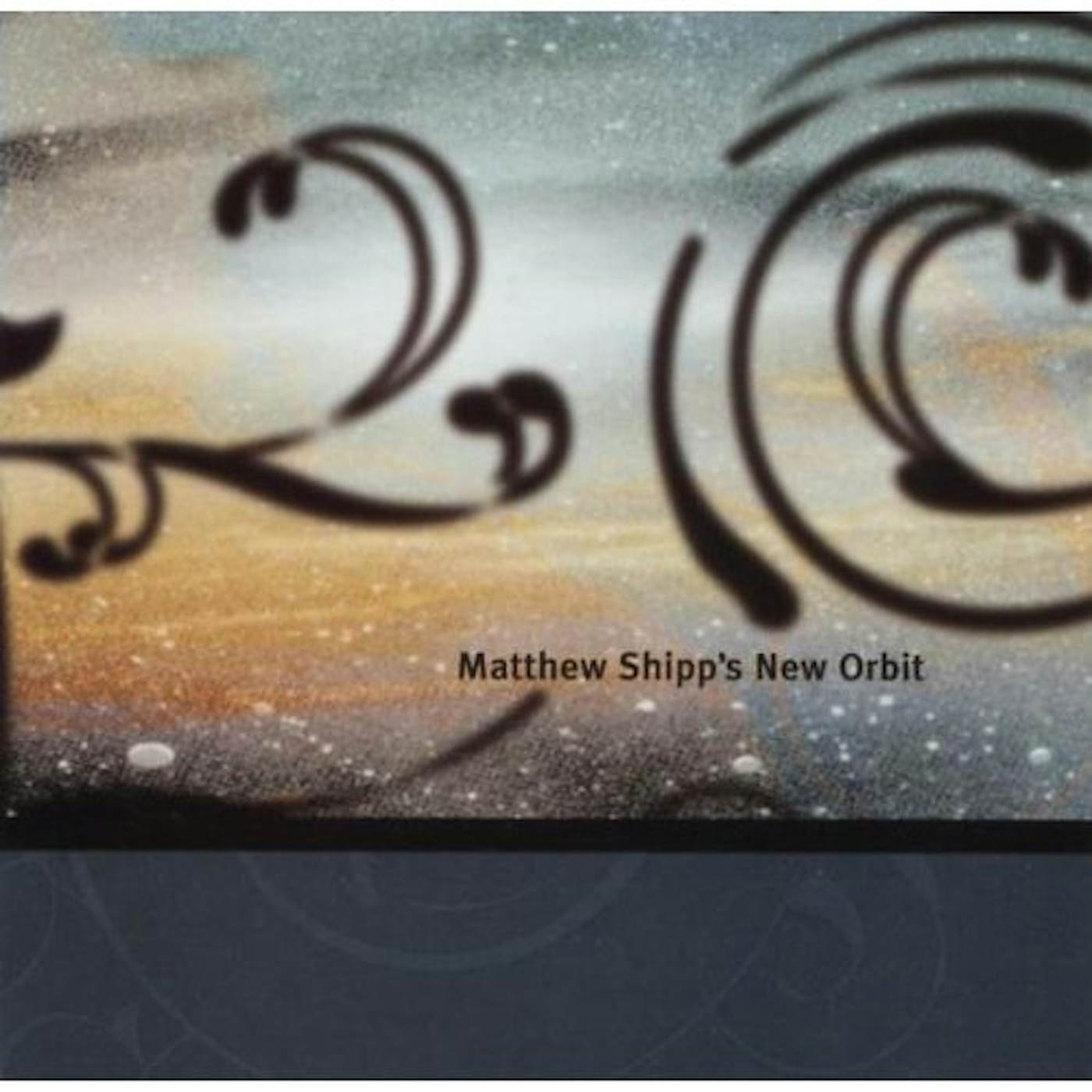 MATTHEW SHIPP'S NEW ORBIT CD