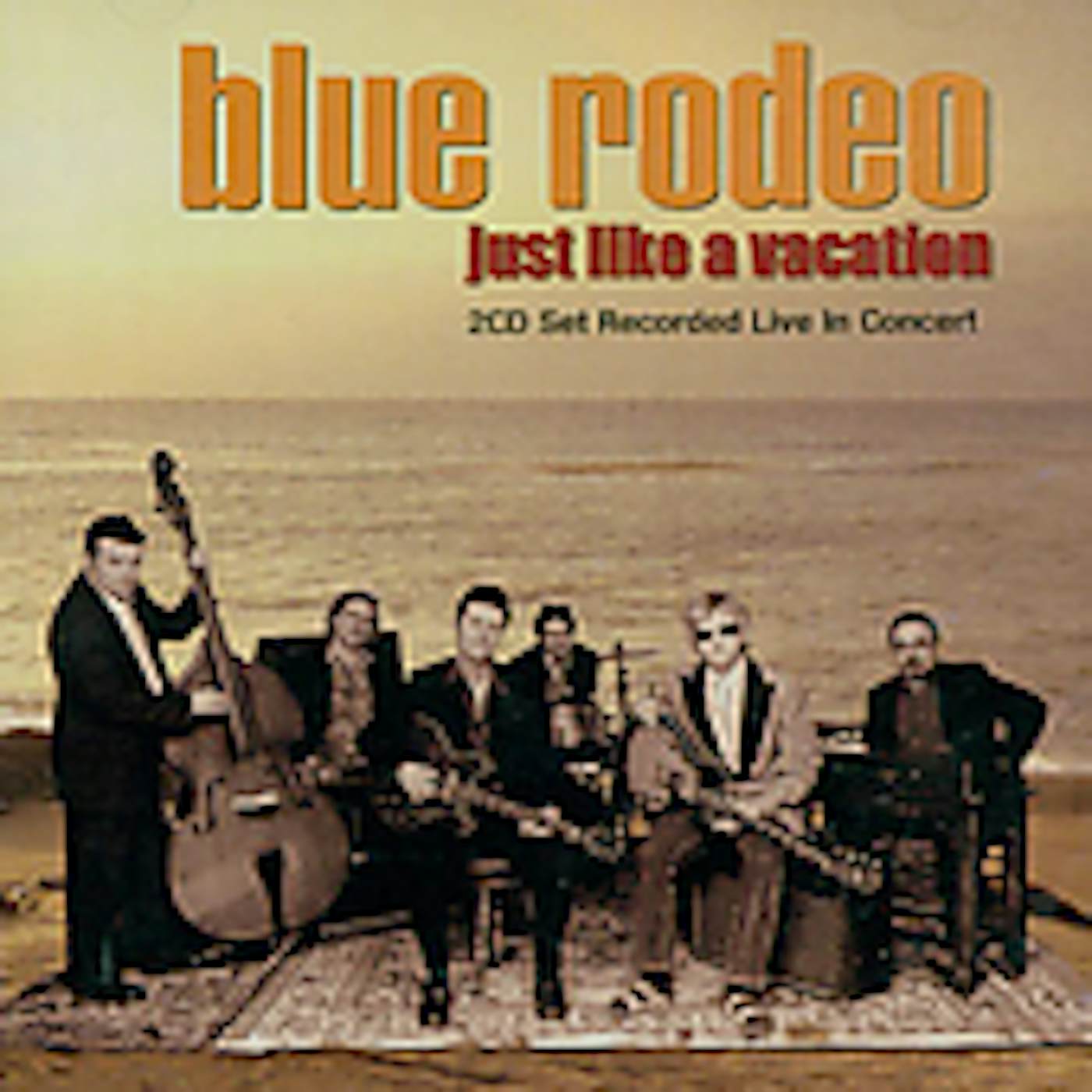 Blue Rodeo JUST LIKE A VACATION CD