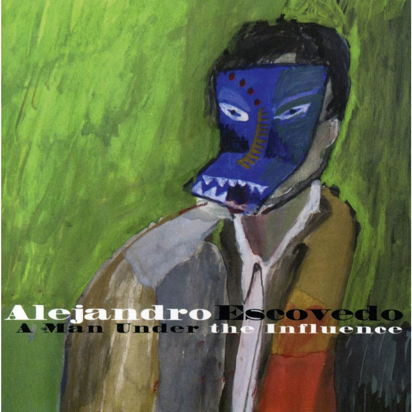 Alejandro Escovedo A MAN UNDER THE INFLUENCE CD
