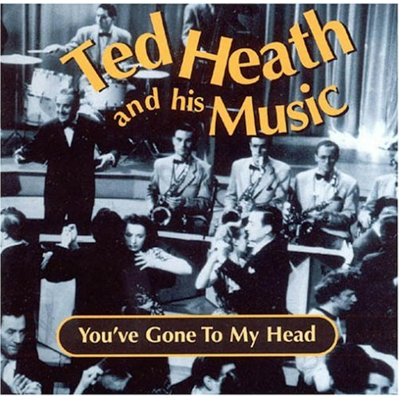 Ted Heath YOU'VE GONE TO MY HEAD CD