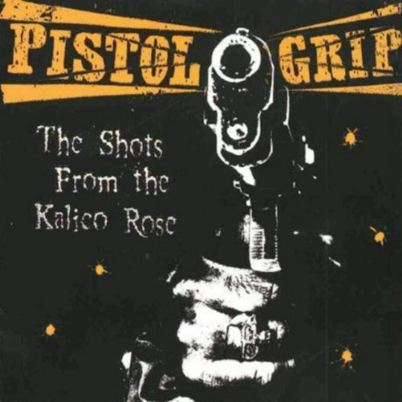 Pistol Grip SHOTS FROM THE KALICO ROSE CD