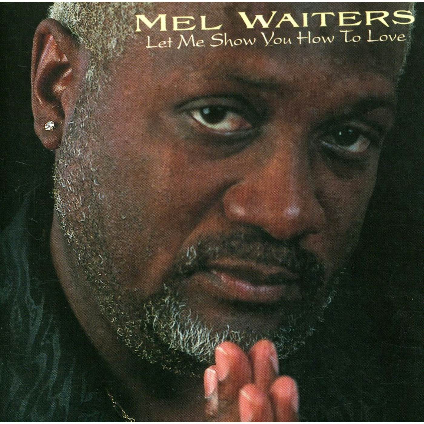 Mel Waiters LET ME SHOW YOU HOW TO LOVE CD