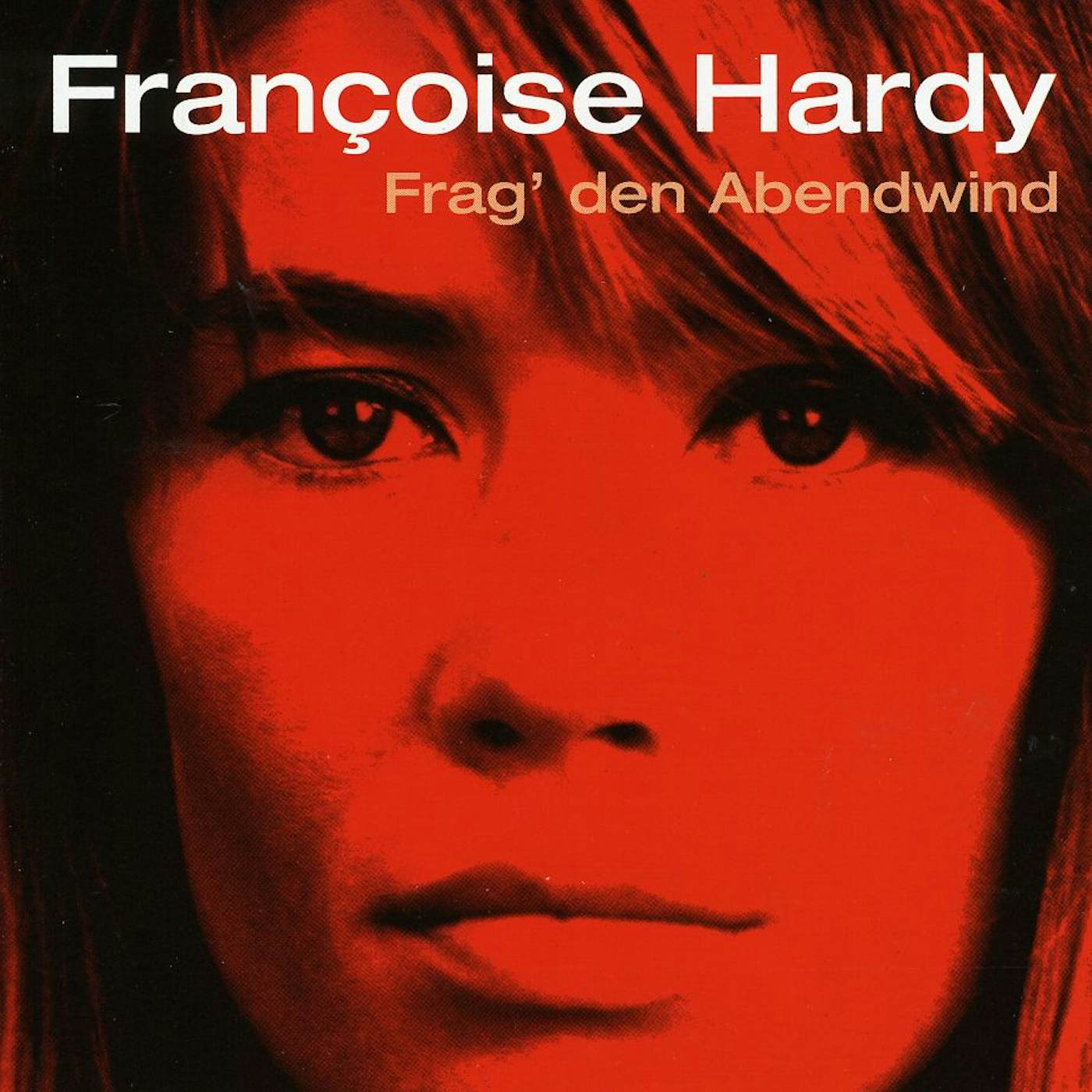 Françoise Hardy FRAG DEN ABENDWIND CD