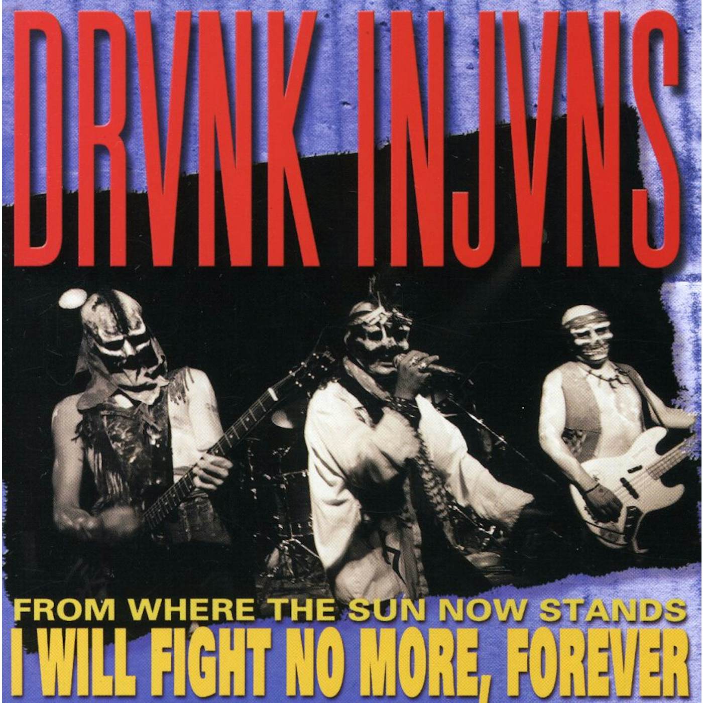 Drunk Injuns FROM WHERE THE SUN NOW STANDS I WILL FIGHT NO MORE CD