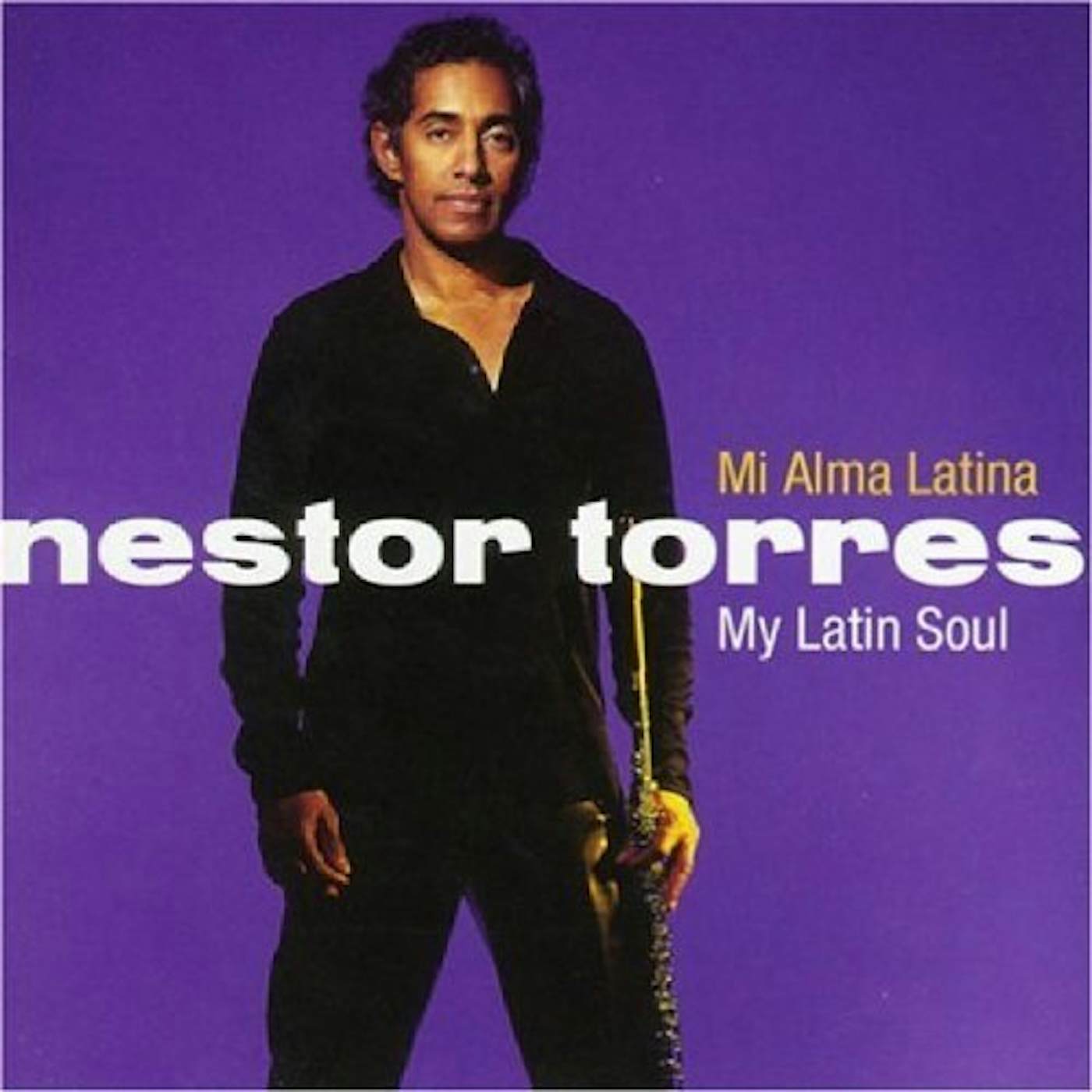 Nestor Torres MI ALMA LATINA: MY LATIN SOUL CD