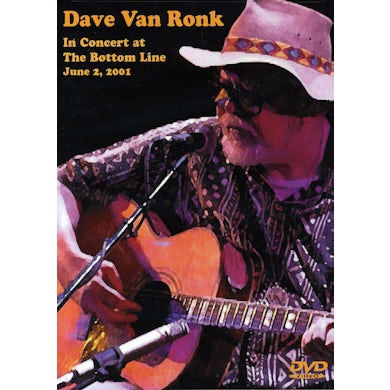 Dave Van Ronk IN CONCERT AT THE BOTTOM LINE: JUNE 2 2001 DVD