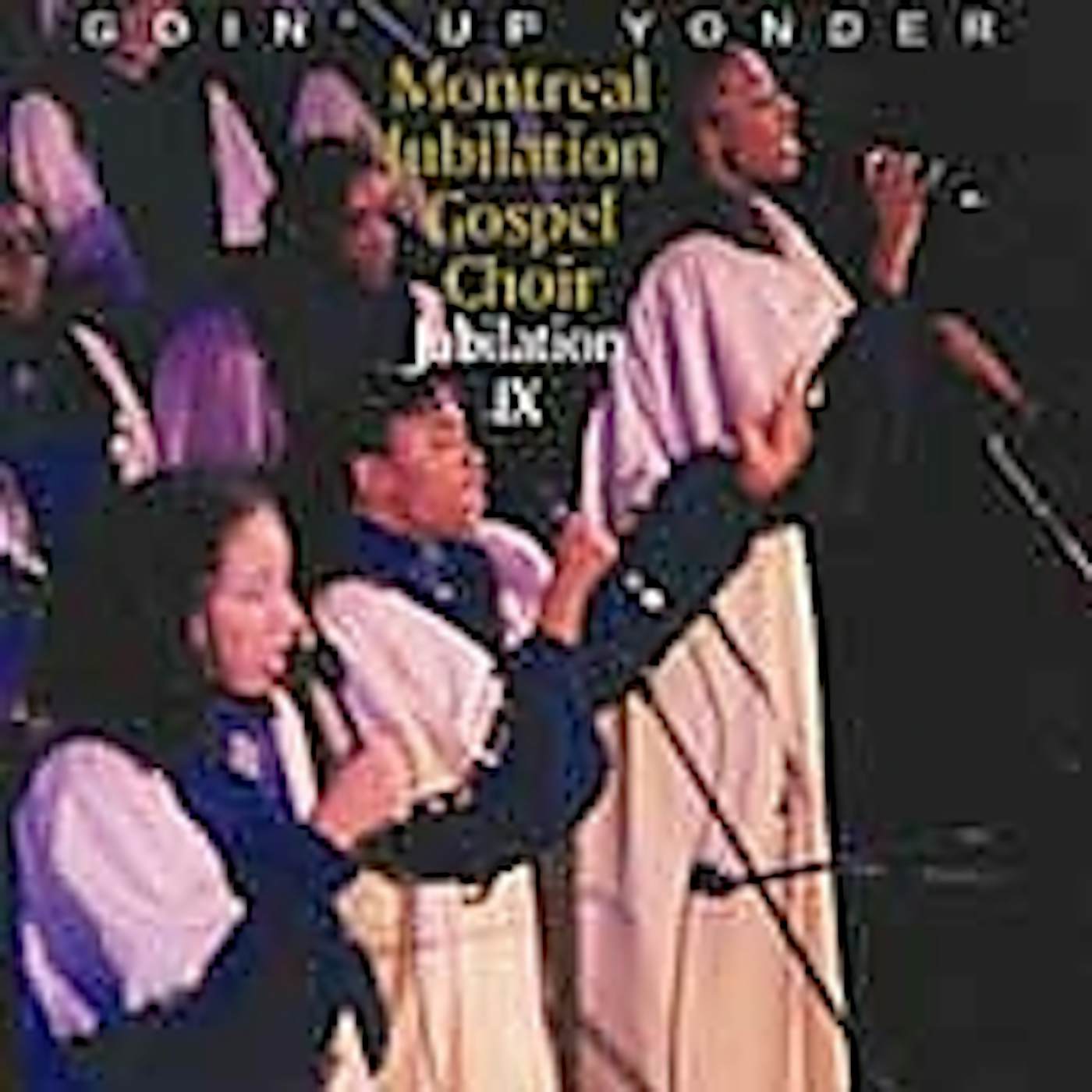Montreal Jubilation Gospel Choir JUBILATION 9: GOIN UP YONDER CD