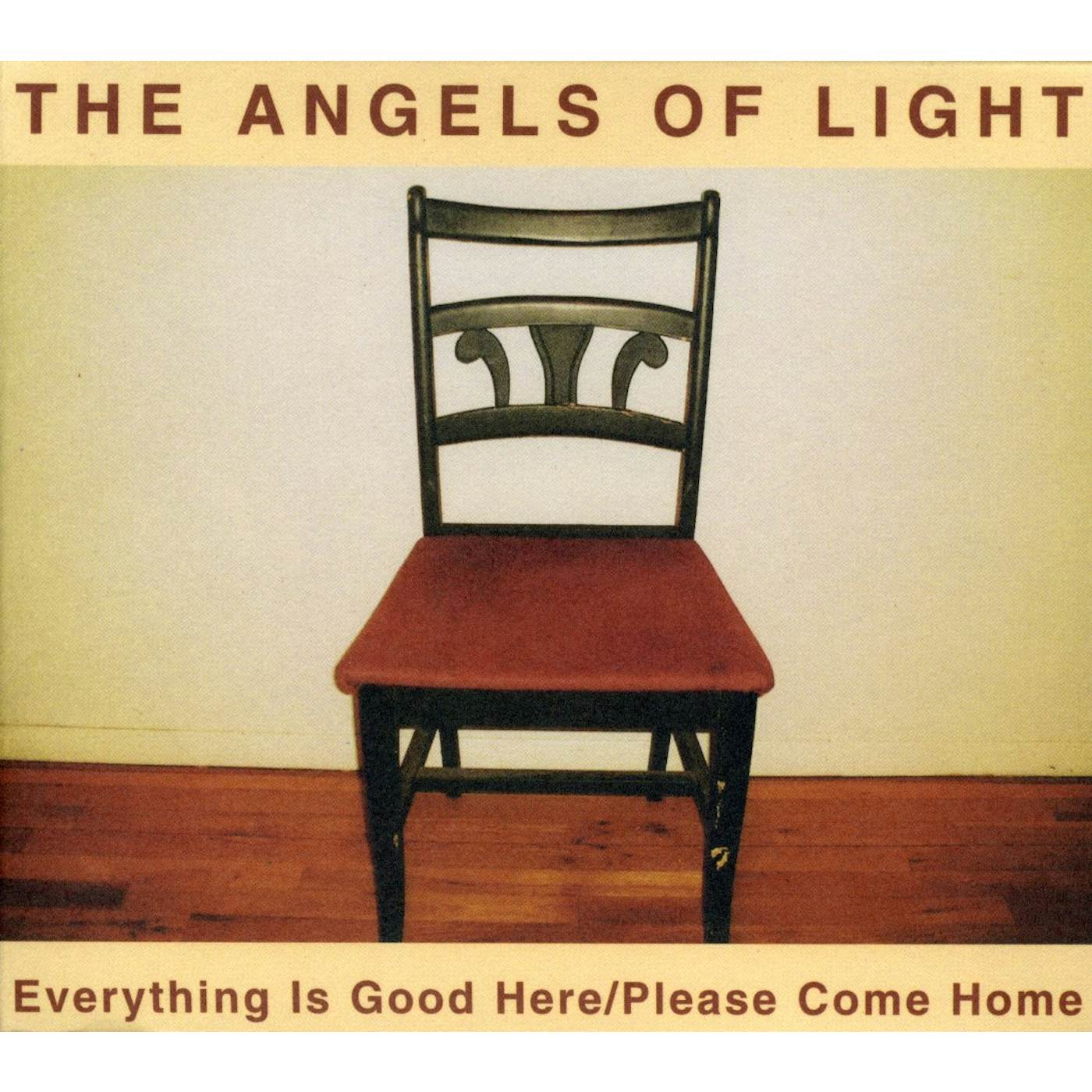 Angels Of Light EVERYTHING IS GOOD HERE / PLEASE COME HOME CD