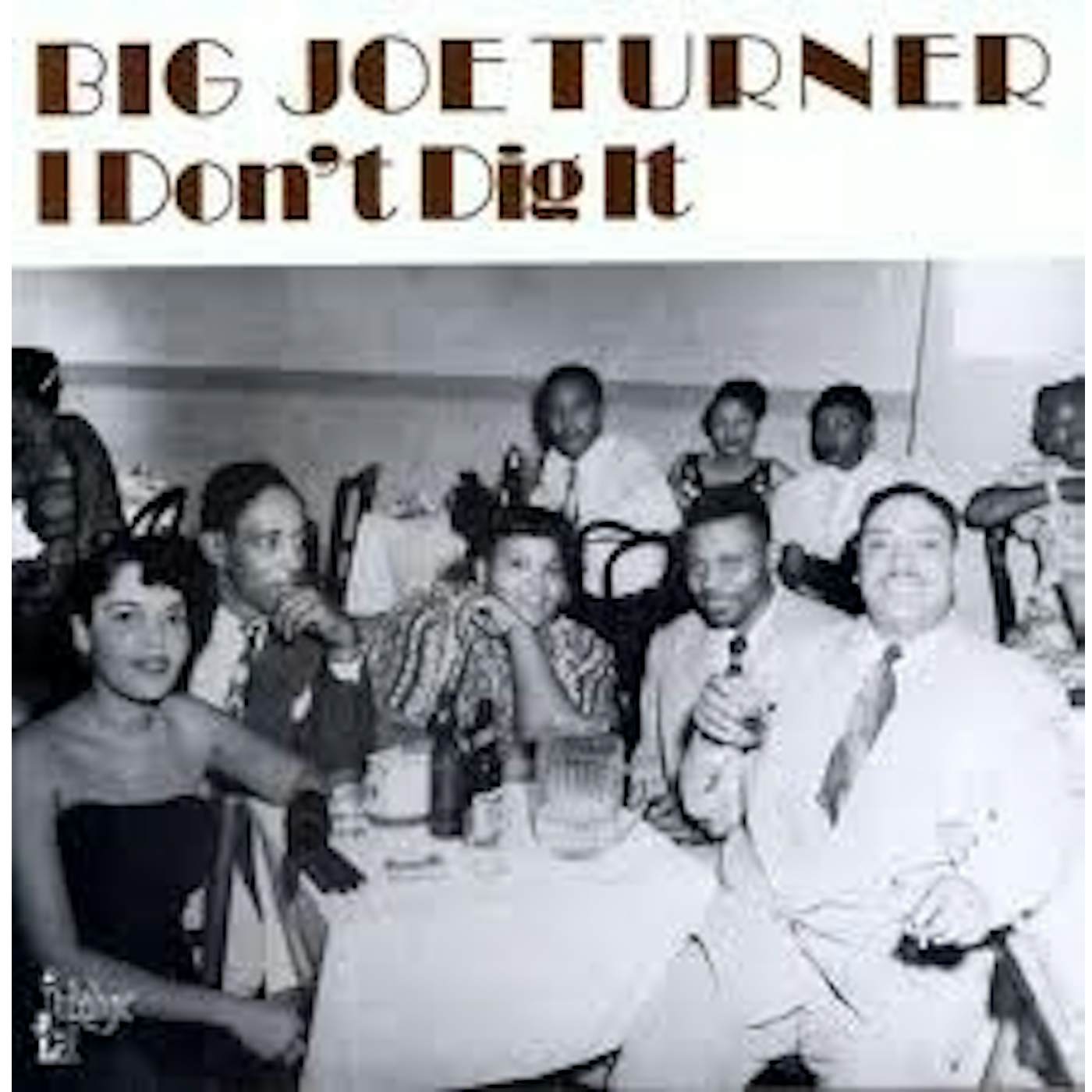 Big Joe Turner I DON'T DIG IT Vinyl Record