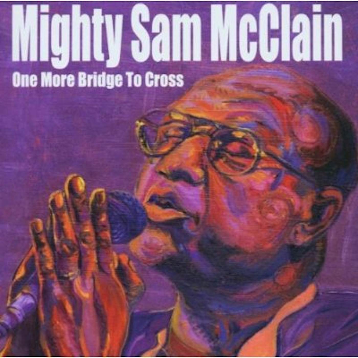Mighty Sam McClain ONE MORE BRIDGE TO CROSS CD