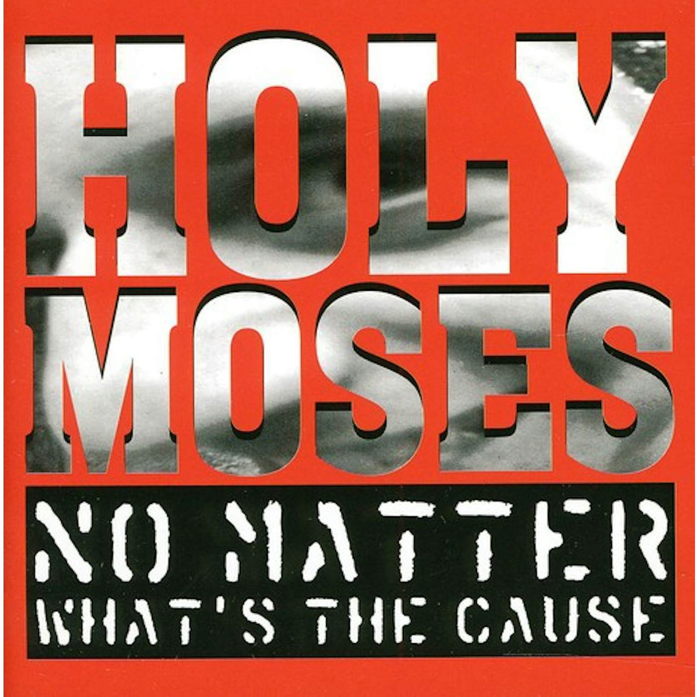 Holy Moses NO MATTER WHAT'S THE CAUSE CD