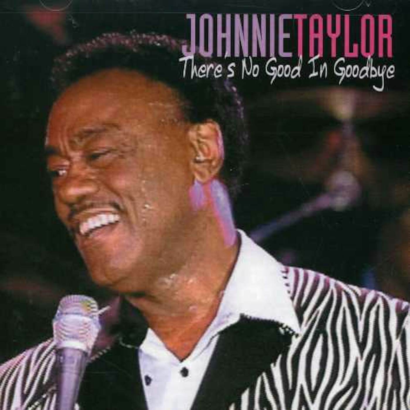 Johnnie Taylor THERE'S NO GOOD IN GOODBYE CD