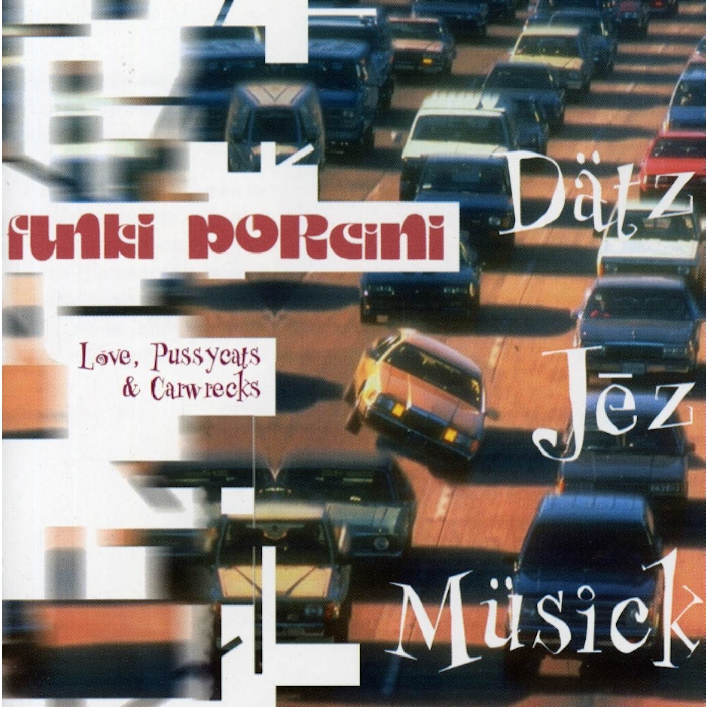 Funki Porcini LOVE PUSSYCATS & CARWRECKS CD