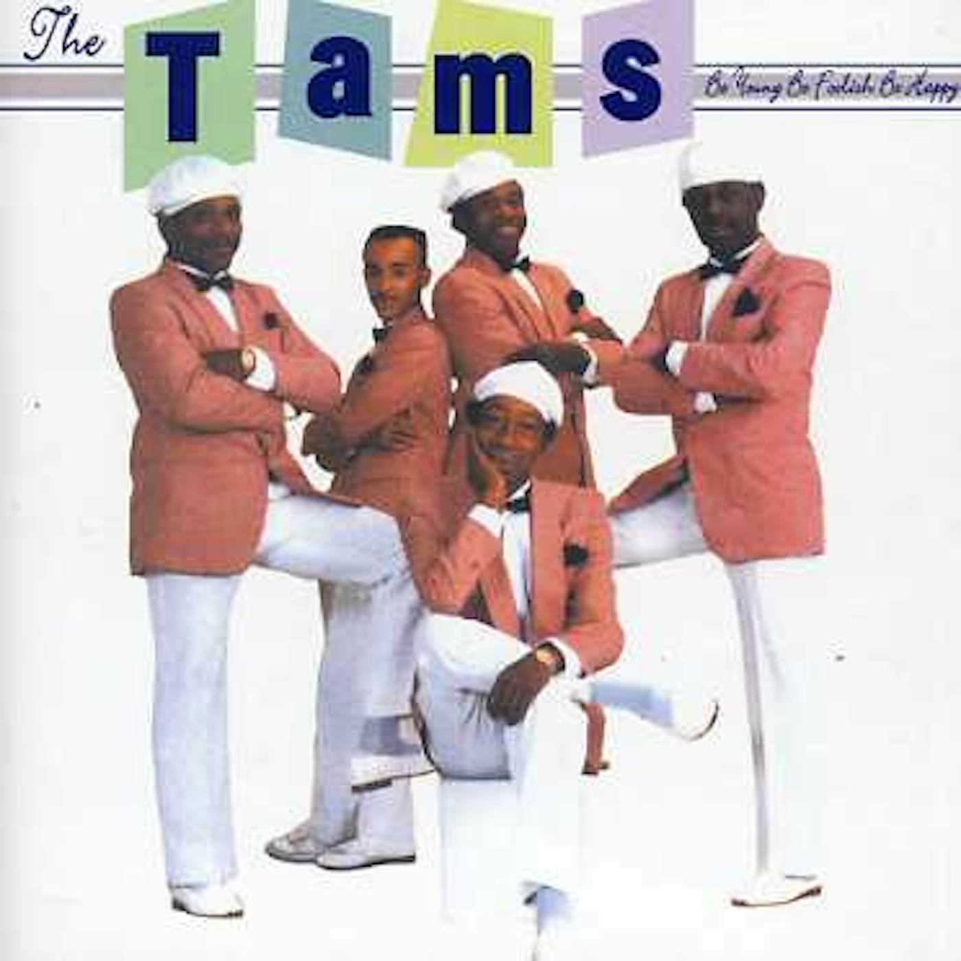 The Tams BE YOUNG BE FOOLISH BE HAPPY CD