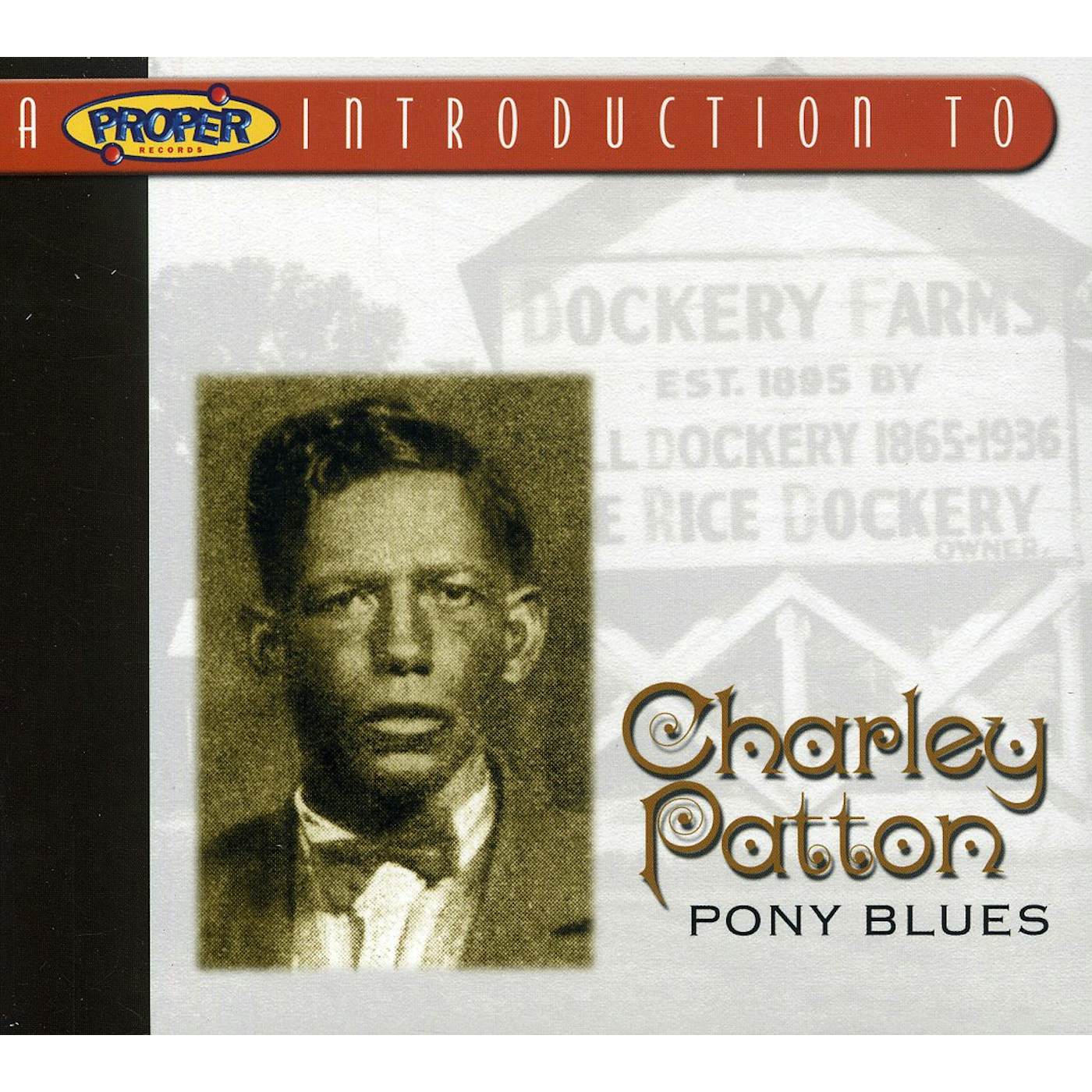 PROPER INTRODUCTION TO CHARLEY PATTON: PONY BLUES CD