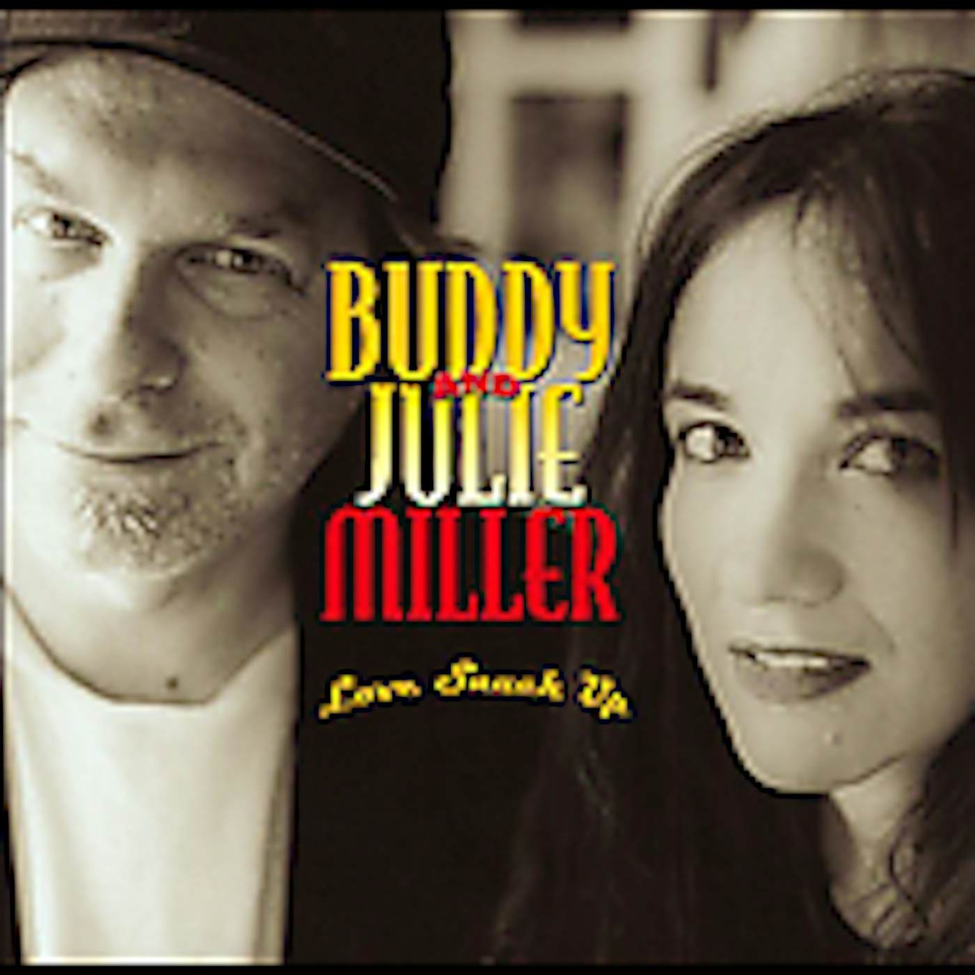 Buddy & Julie Miller LOVE SNUCK UP CD