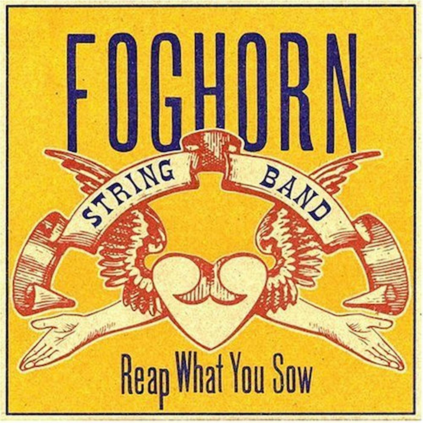 Foghorn Stringband REAP WHAT YOU SOW CD