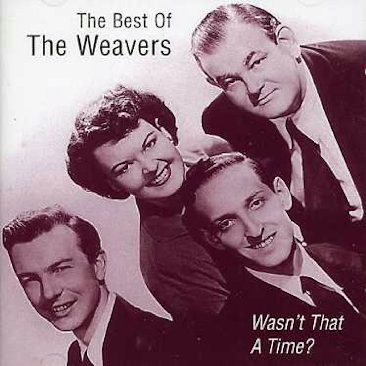 Weavers WASN'T THAT A TIME: THE BEST OF CD