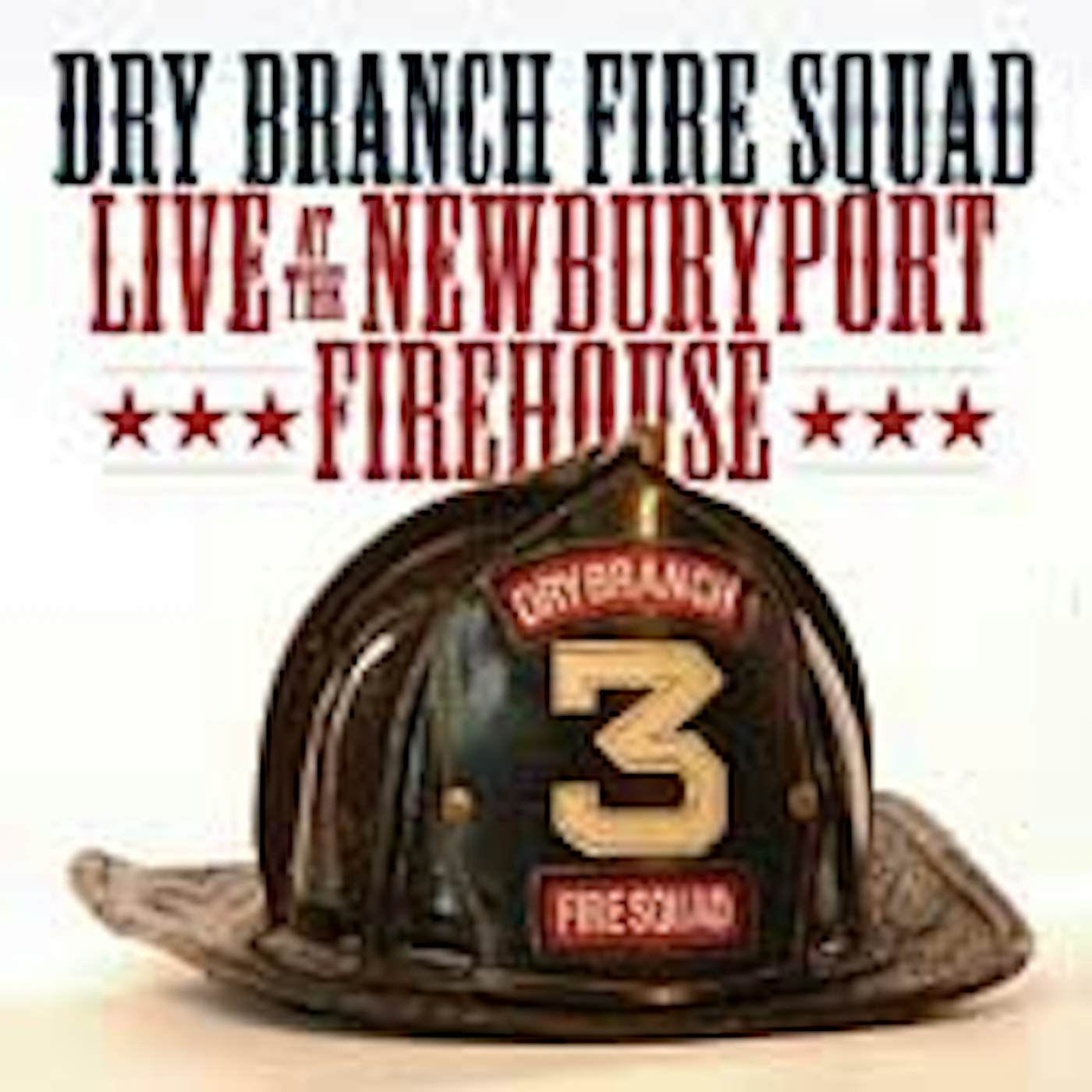 Dry Branch Fire Squad LIVE AT THE NEWBURYPORT FIREHOUSE CD