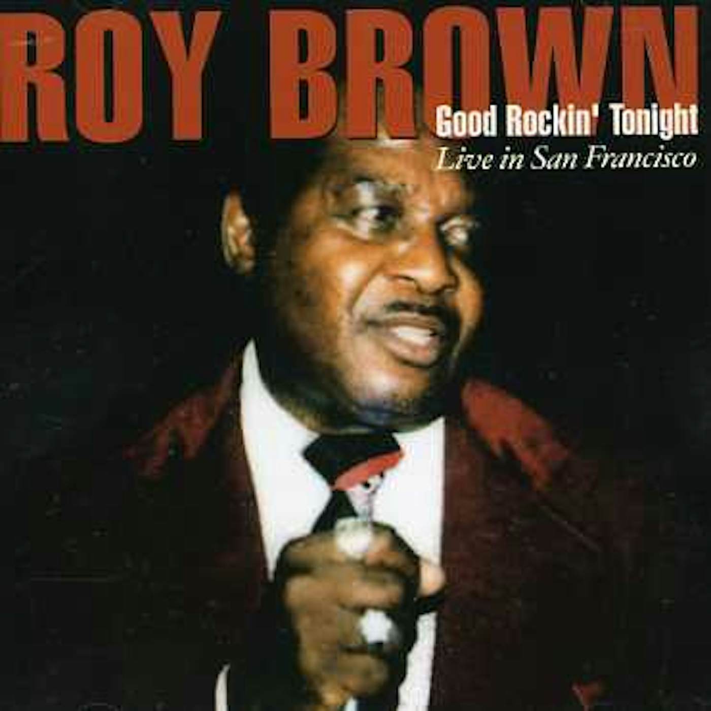 Roy Brown GOOD ROCKIN TONIGHT: LIVE IN SAN FRANCISCO CD
