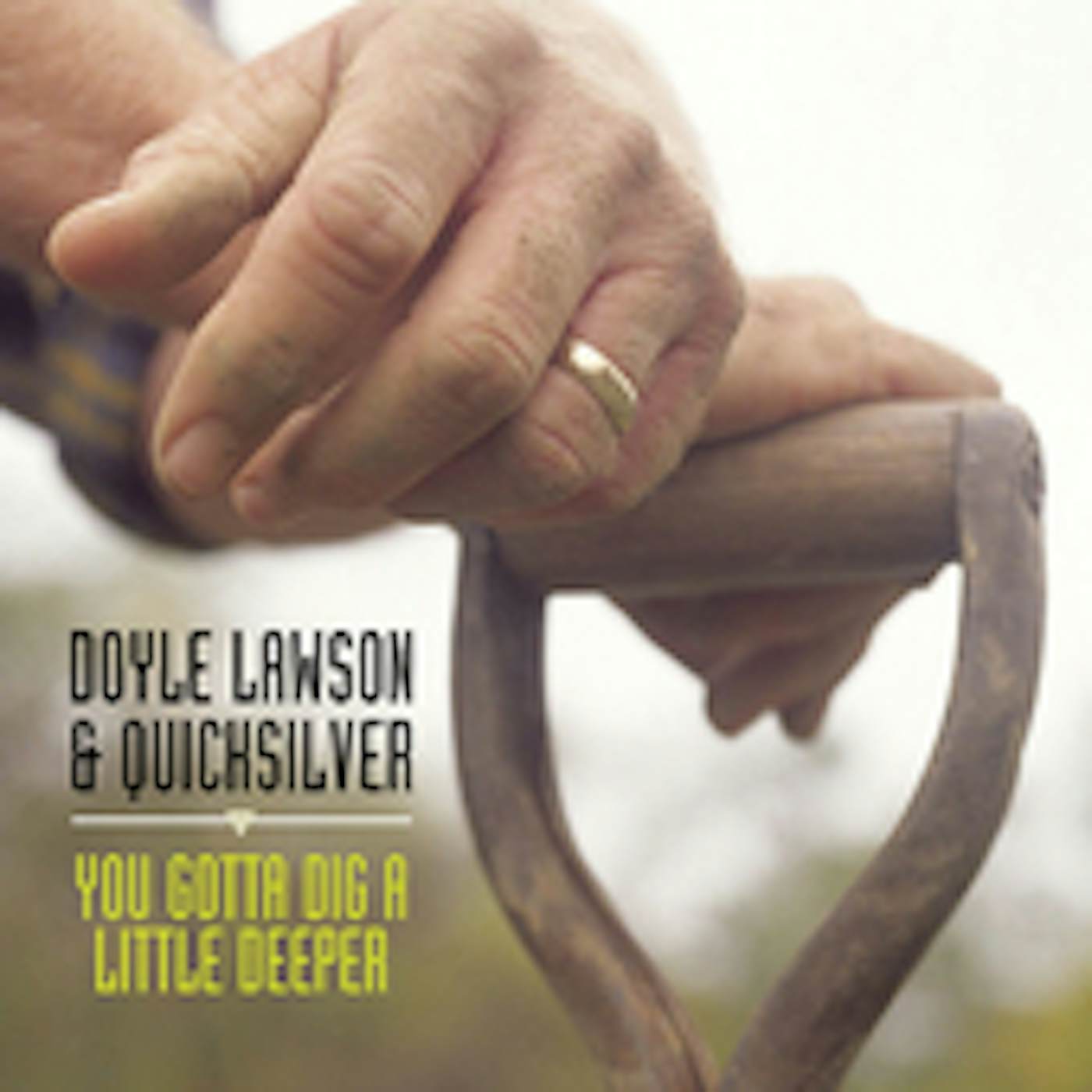 Doyle Lawson & Quicksilver YOU GOTTA DIG A LITTLE DEEPER CD