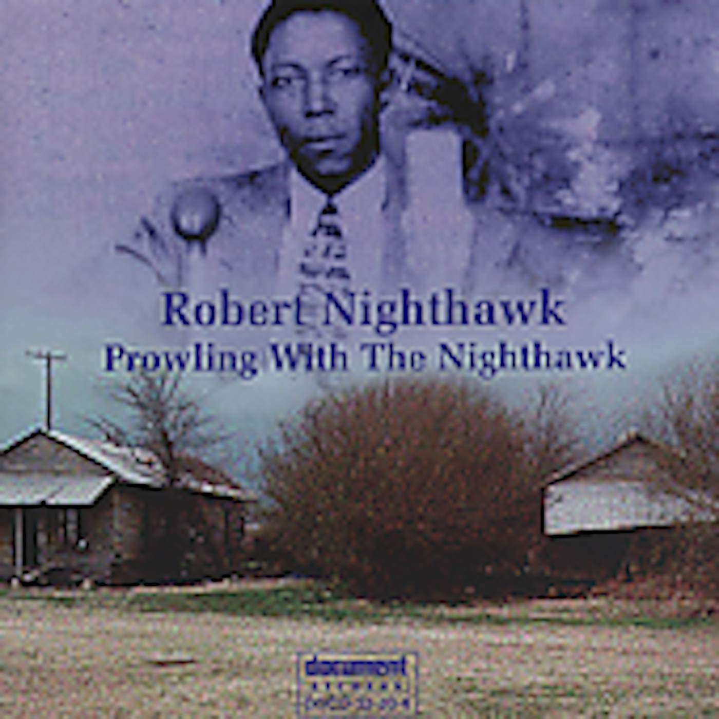 Robert Nighthawk PROWLING WITH THE NIGHTHAWK (1937-1952) CD